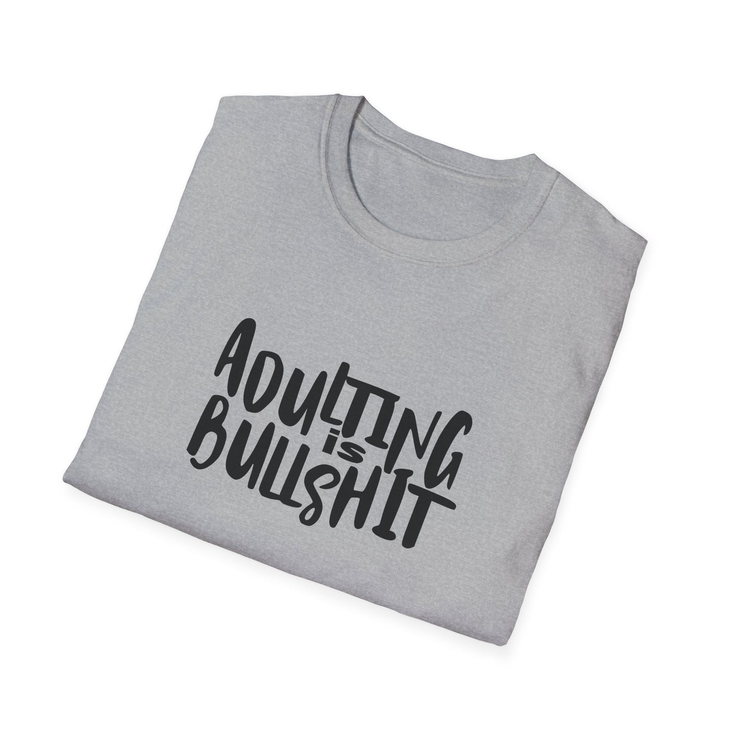 Adulting Is Bullshit Unisex Softstyle T-Shirt