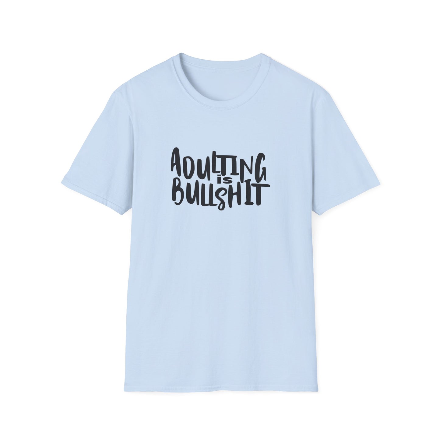 Adulting Is Bullshit Unisex Softstyle T-Shirt