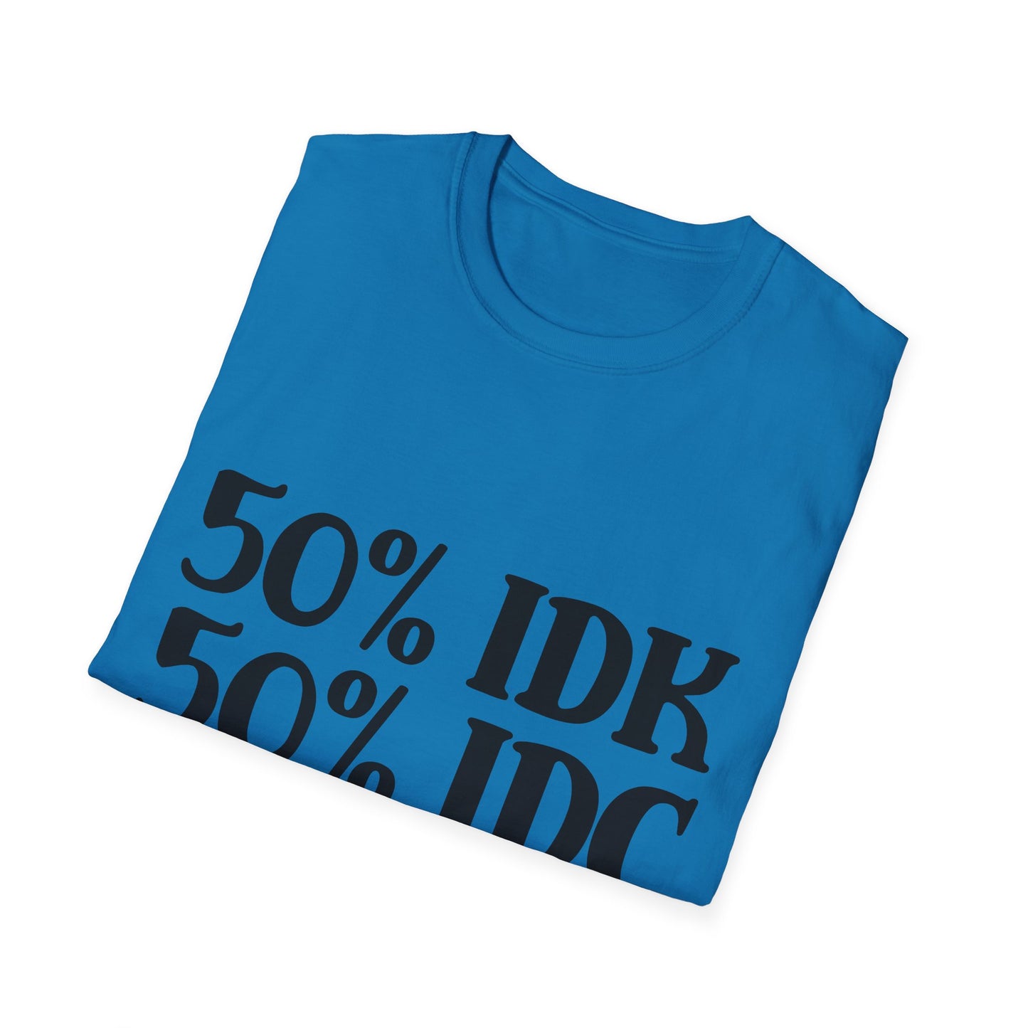50% IDK and 50% IDC Unisex Softstyle T-Shirt