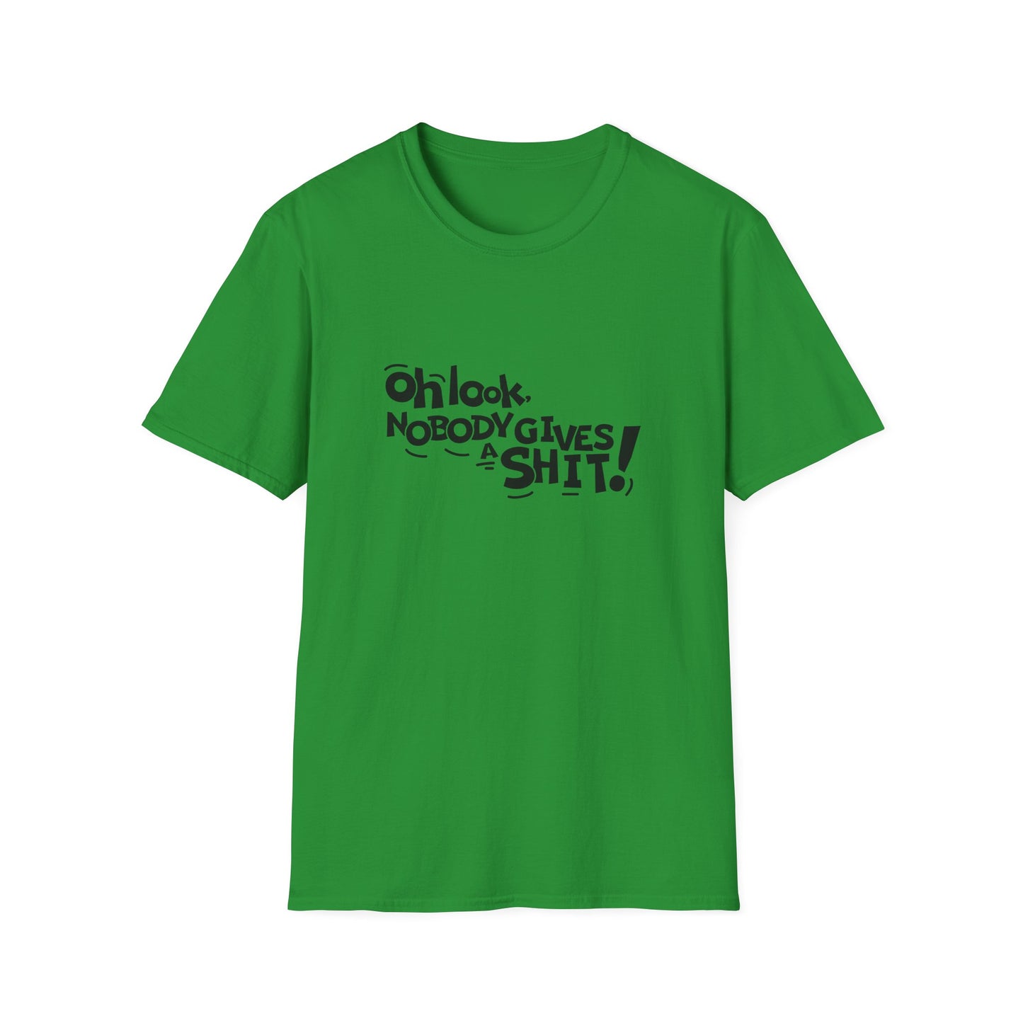 Oh Look Nobody Gives A Shit Unisex Softstyle T-Shirt