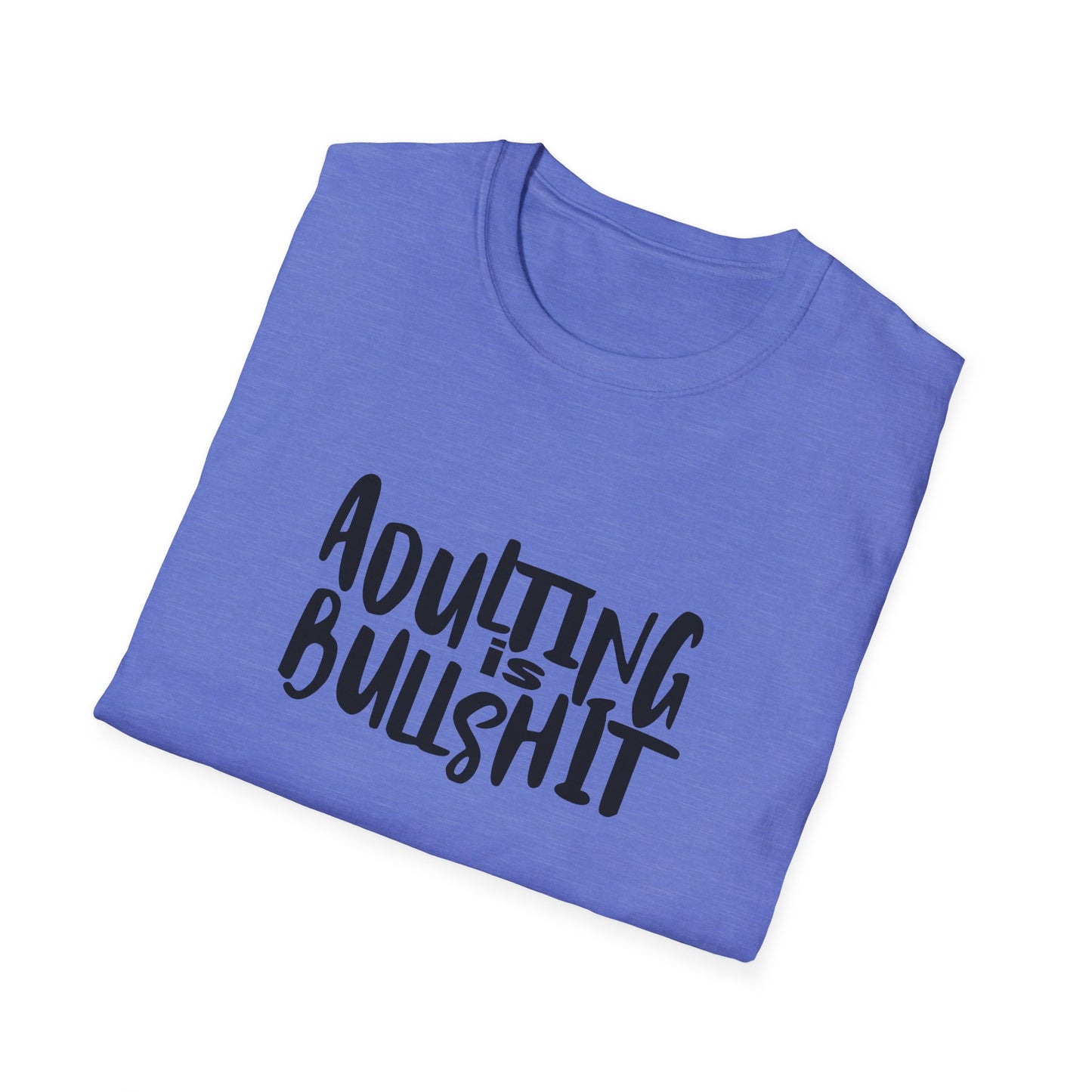 Adulting Is Bullshit Unisex Softstyle T-Shirt