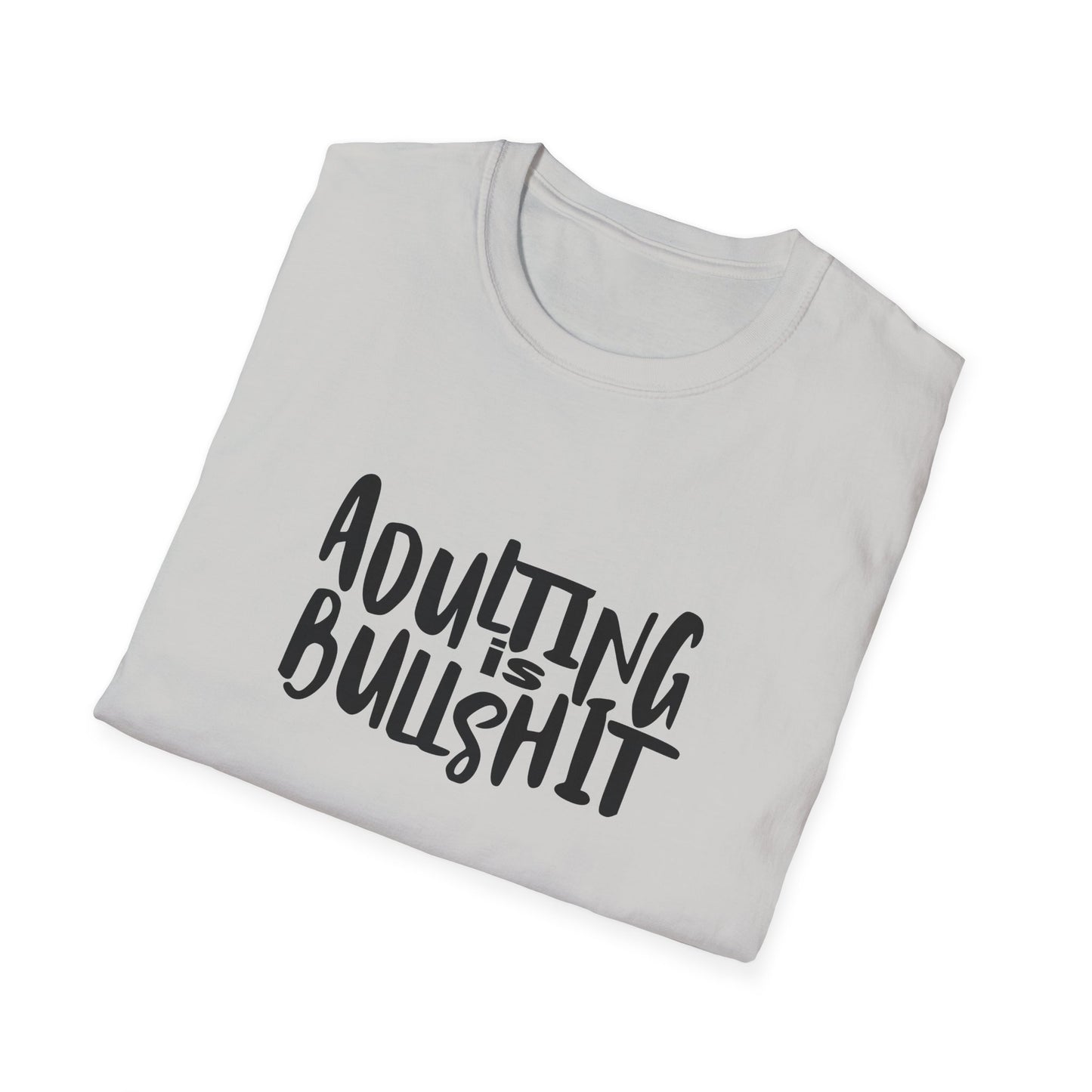 Adulting Is Bullshit Unisex Softstyle T-Shirt