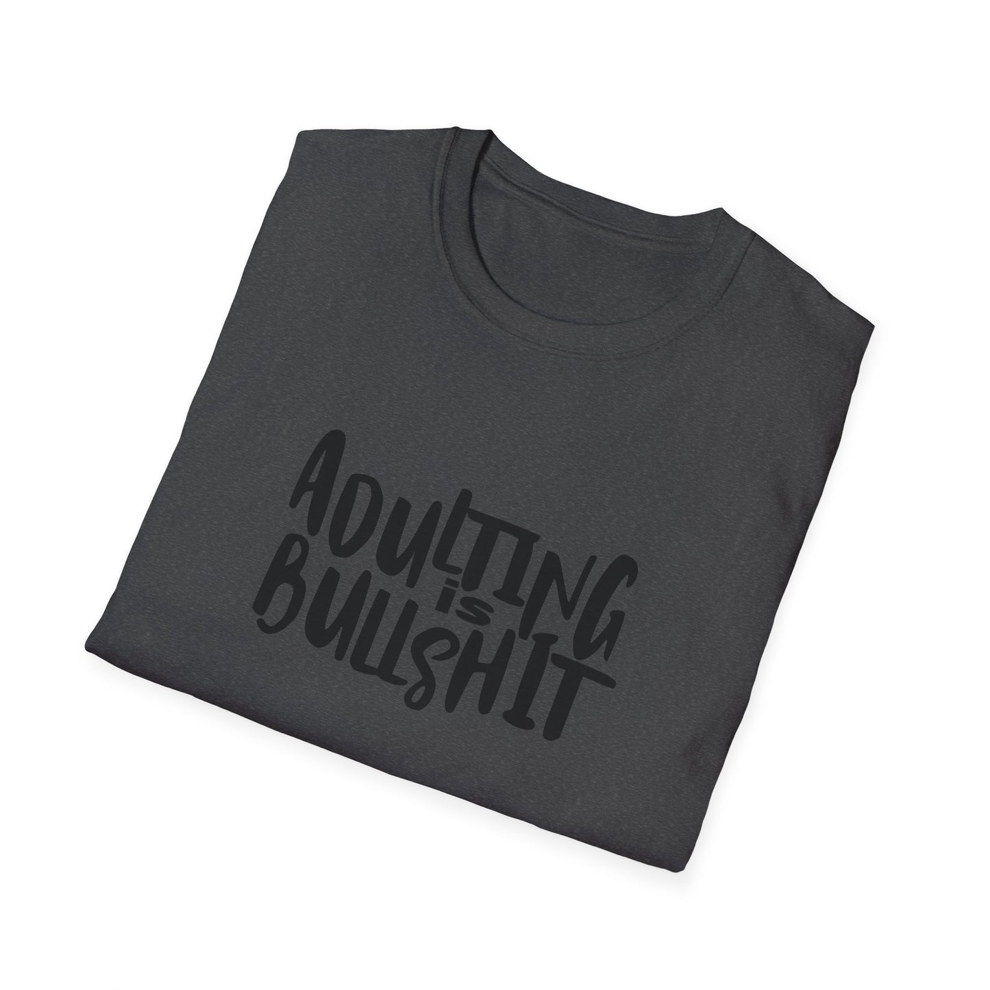 Adulting Is Bullshit Unisex Softstyle T-Shirt