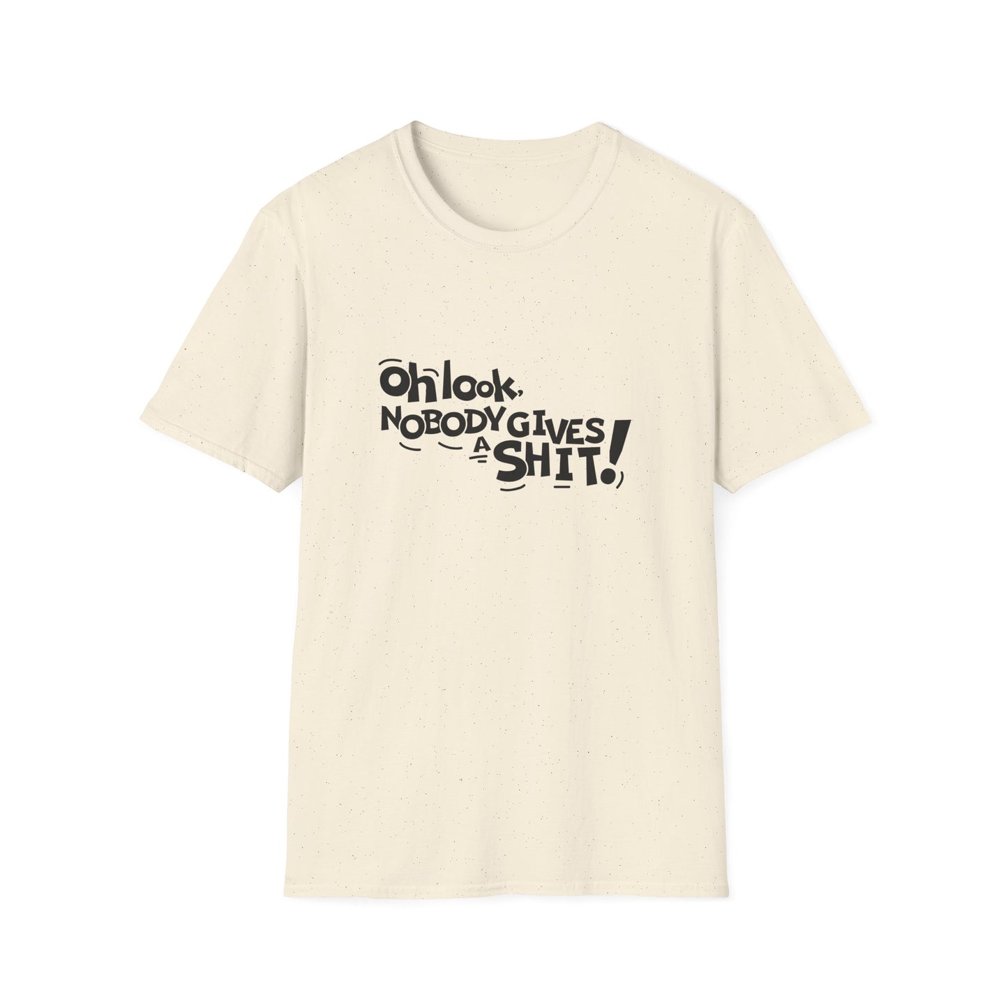 Oh Look Nobody Gives A Shit Unisex Softstyle T-Shirt