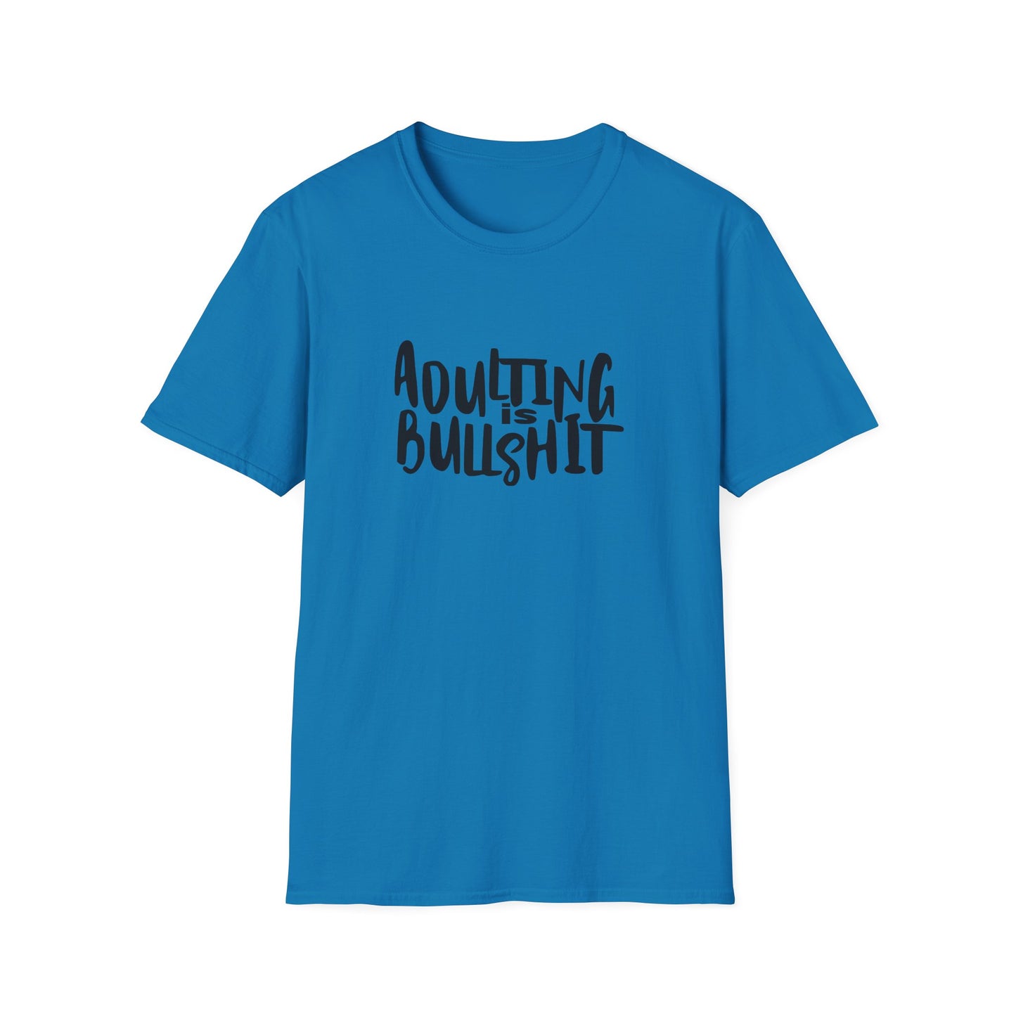 Adulting Is Bullshit Unisex Softstyle T-Shirt