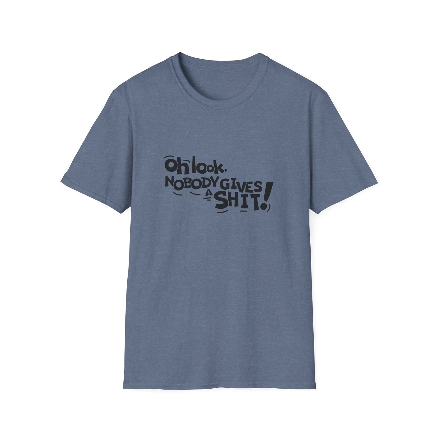 Oh Look Nobody Gives A Shit Unisex Softstyle T-Shirt