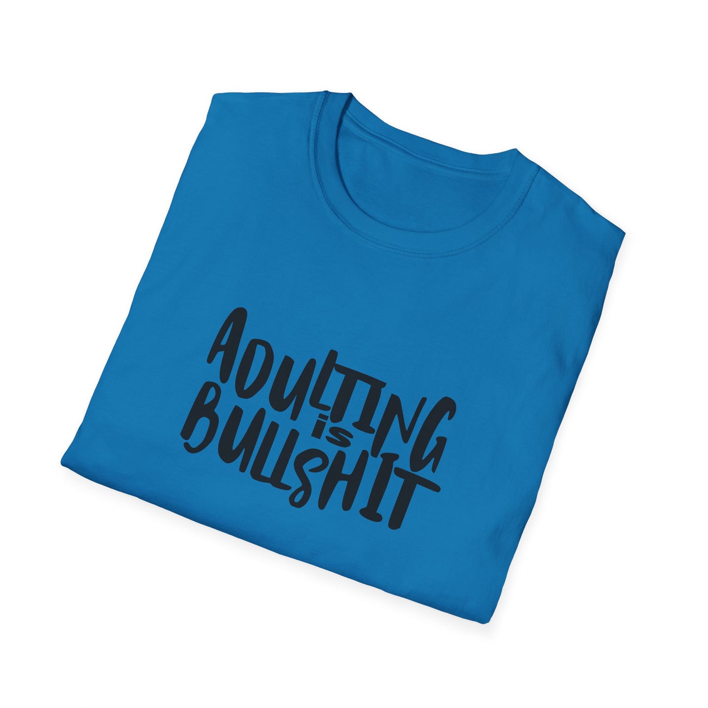 Adulting Is Bullshit Unisex Softstyle T-Shirt