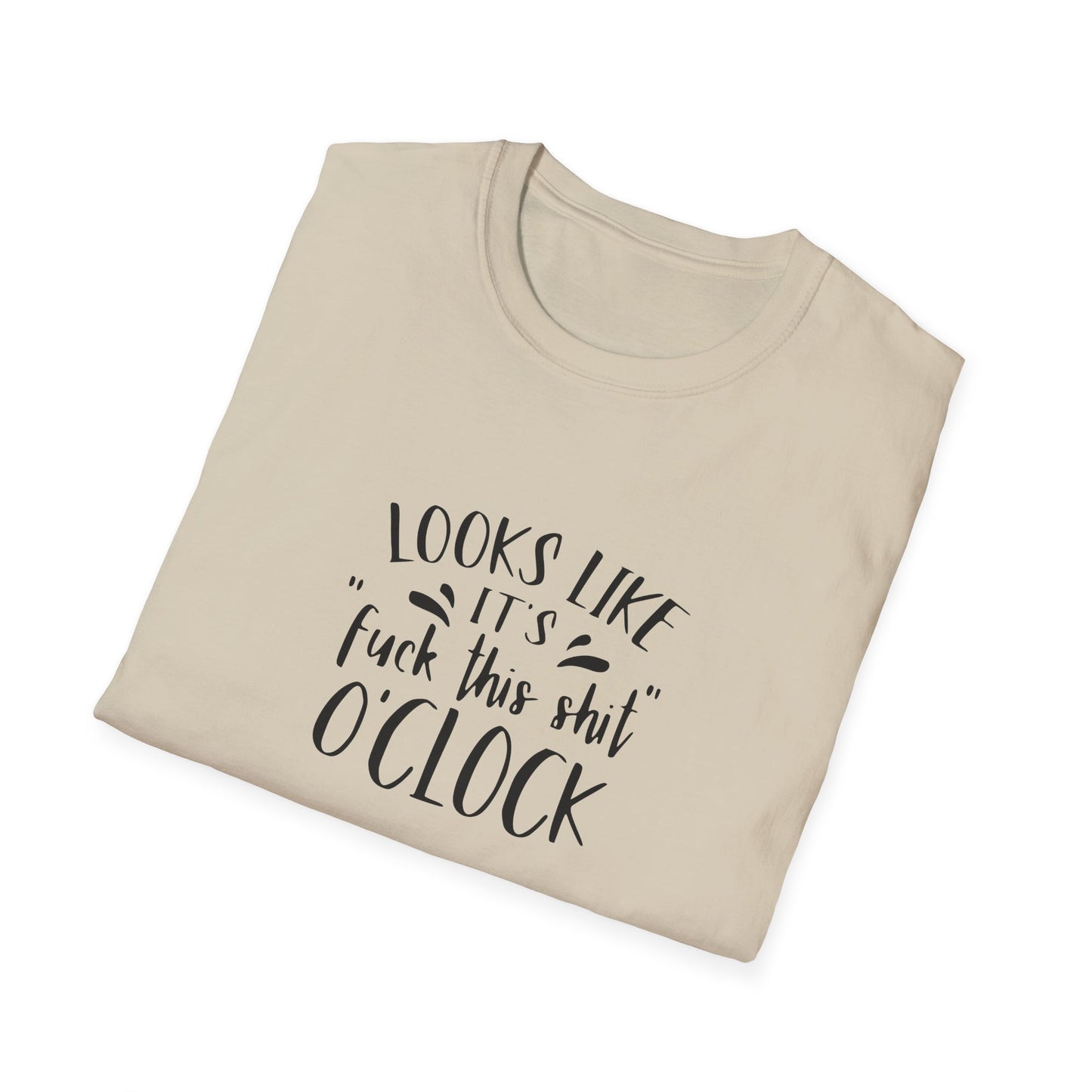 Fuck This Shit O'clock Unisex Softstyle T-Shirt
