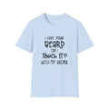 I Love Your Beard Unisex Softstyle T-Shirt