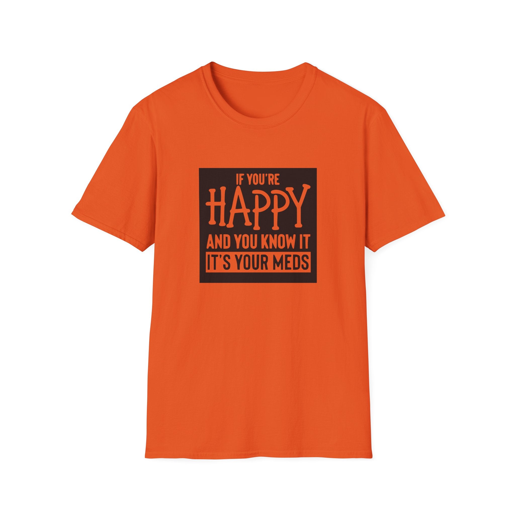 If You're Happy And You Know It Unisex Softstyle T-Shirt