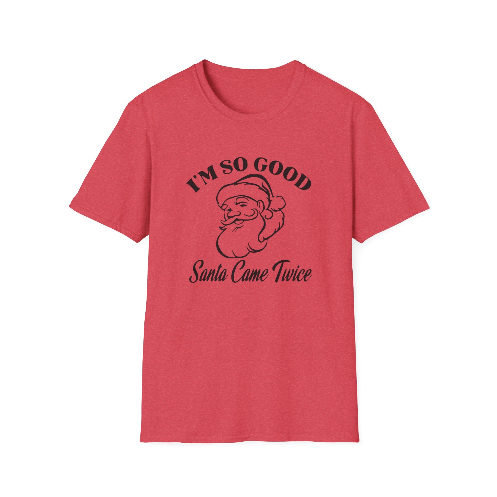 I'm So Good Santa Came Twice Unisex Softstyle T-Shirt
