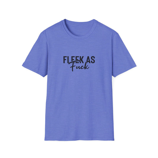 Fleek As Fuck Unisex Softstyle T-Shirt