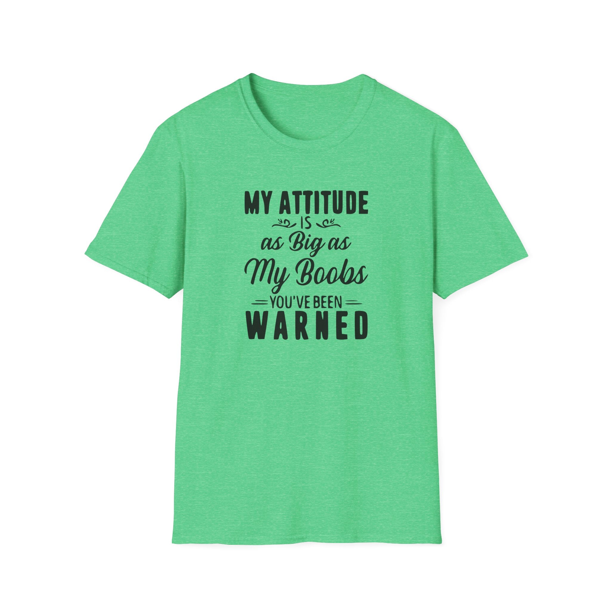 My Attitude Is As Big As My Boobs Unisex Softstyle T-Shirt