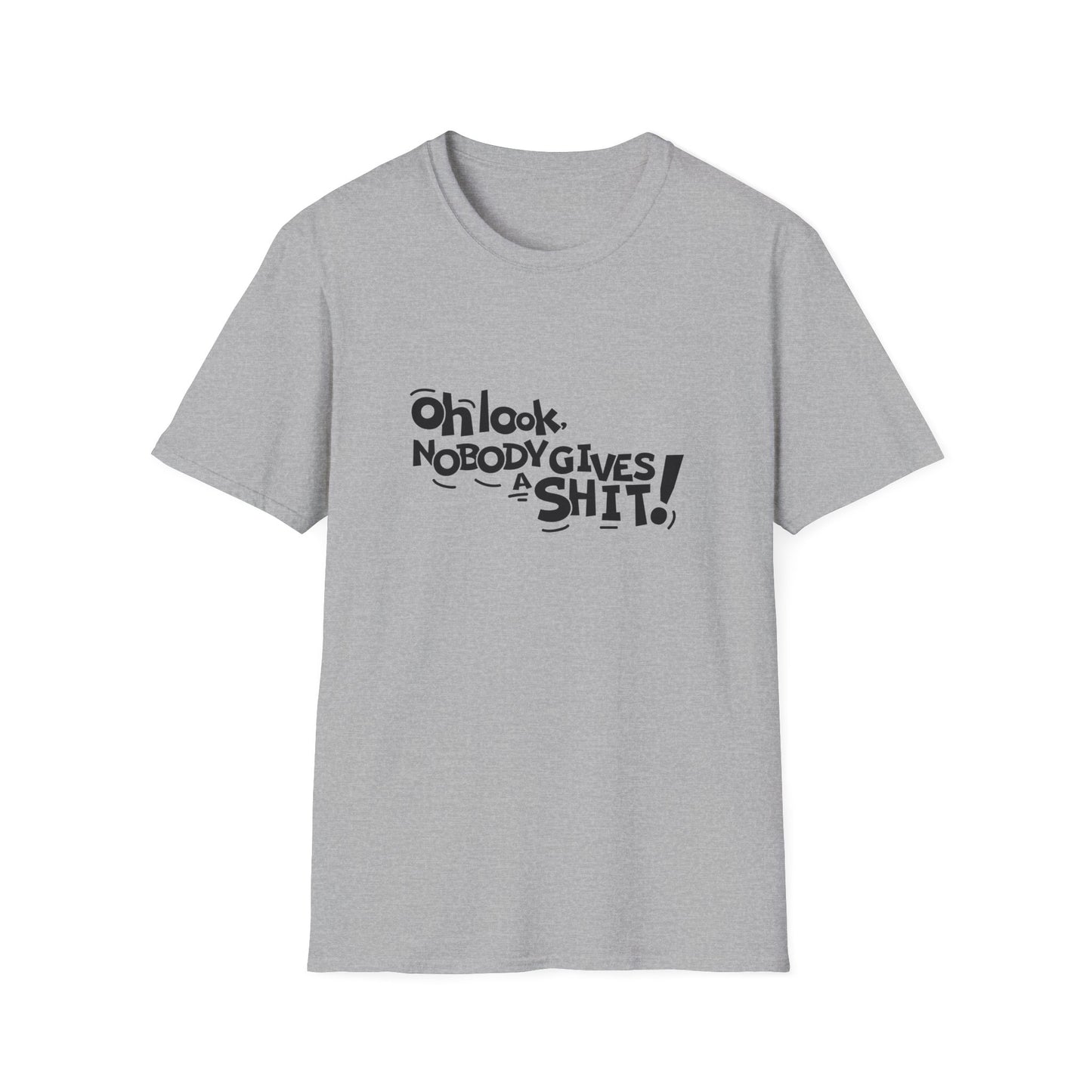 Oh Look Nobody Gives A Shit Unisex Softstyle T-Shirt