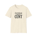 Jesus May Love You Unisex Softstyle T-Shirt