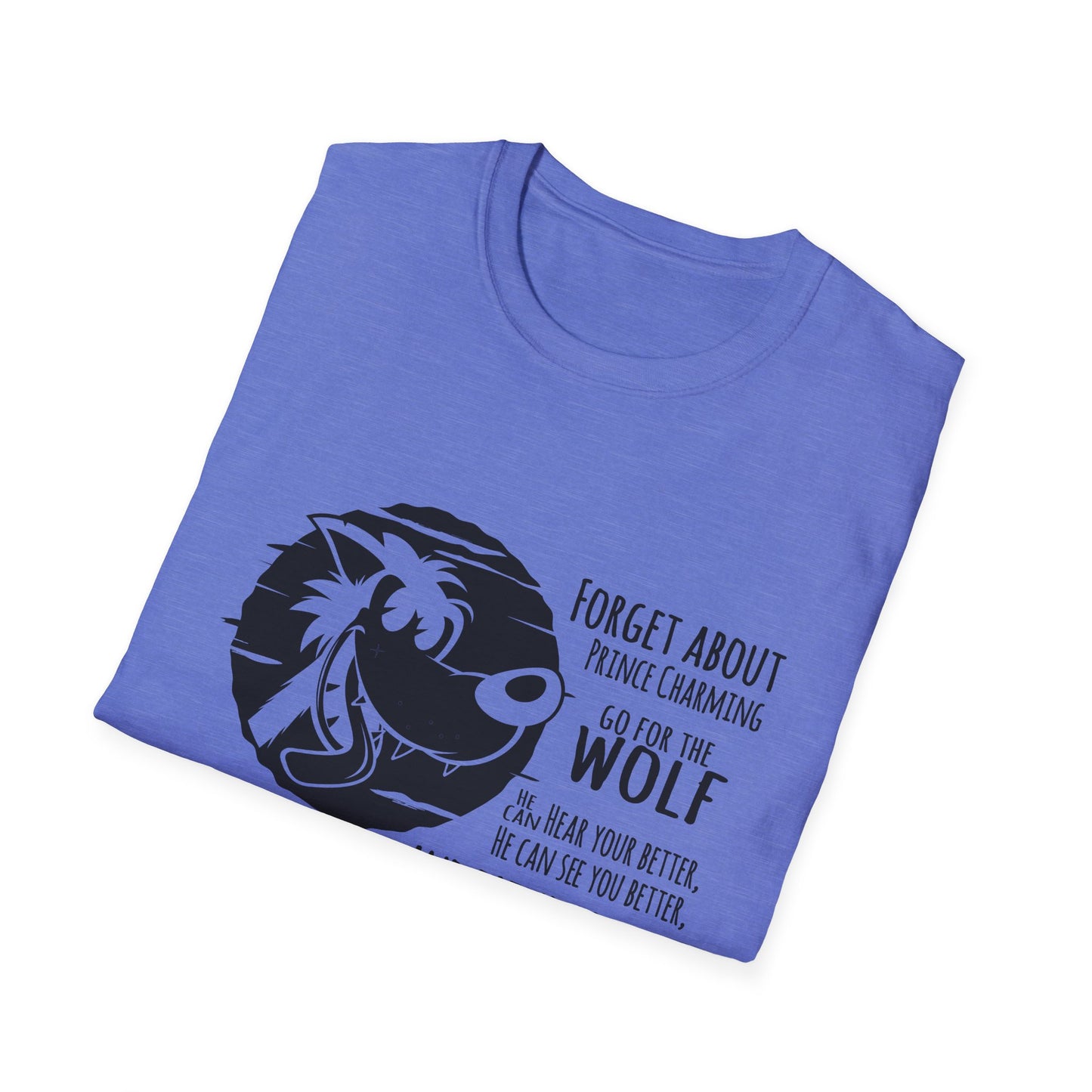 Forget Prince Charming Unisex Softstyle T-Shirt