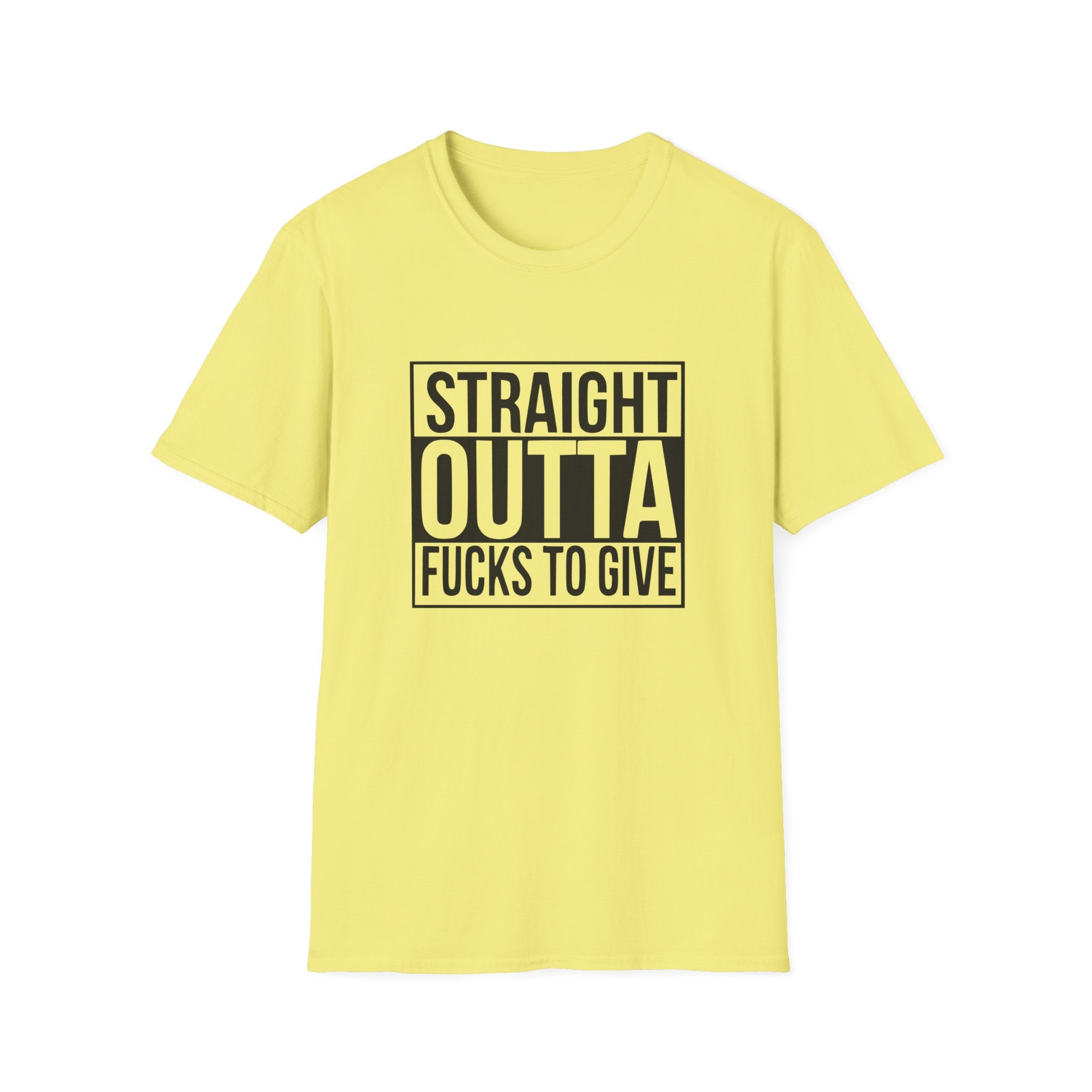 Straight Outta Fucks To Give Unisex Softstyle T-Shirt