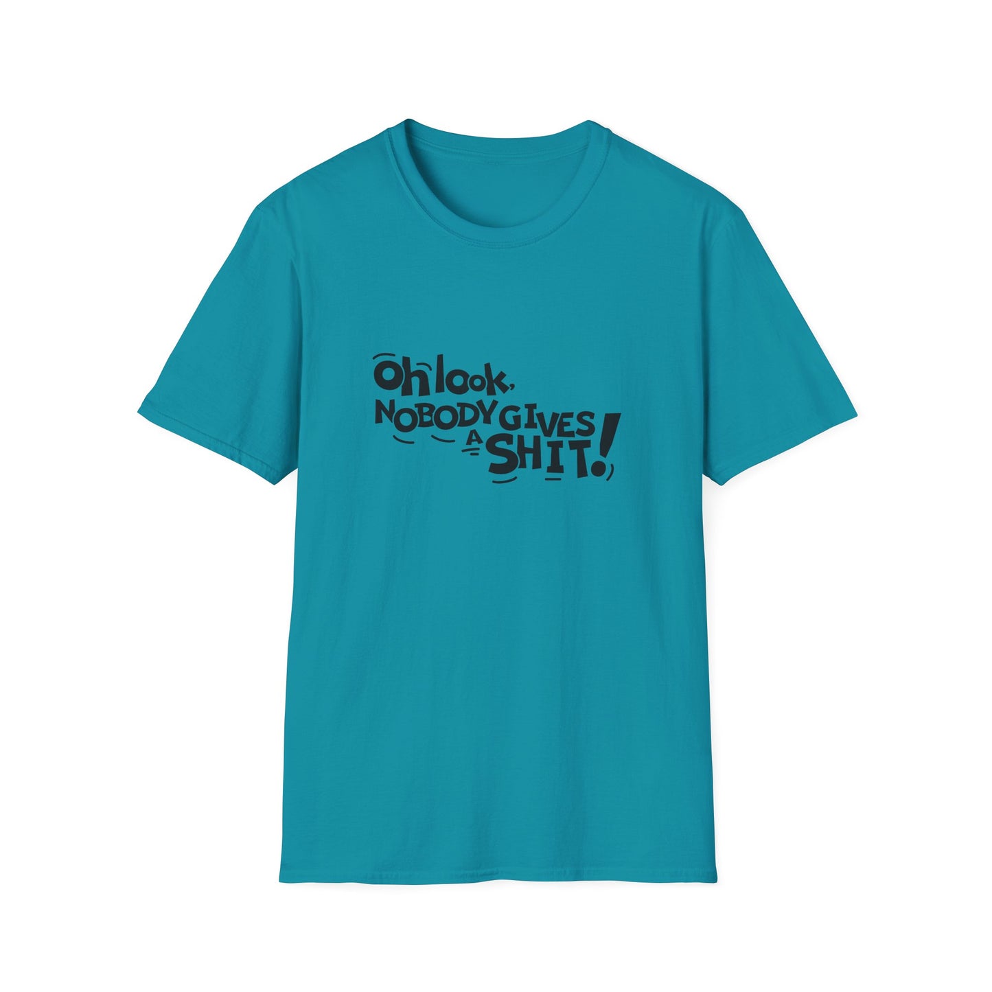 Oh Look Nobody Gives A Shit Unisex Softstyle T-Shirt