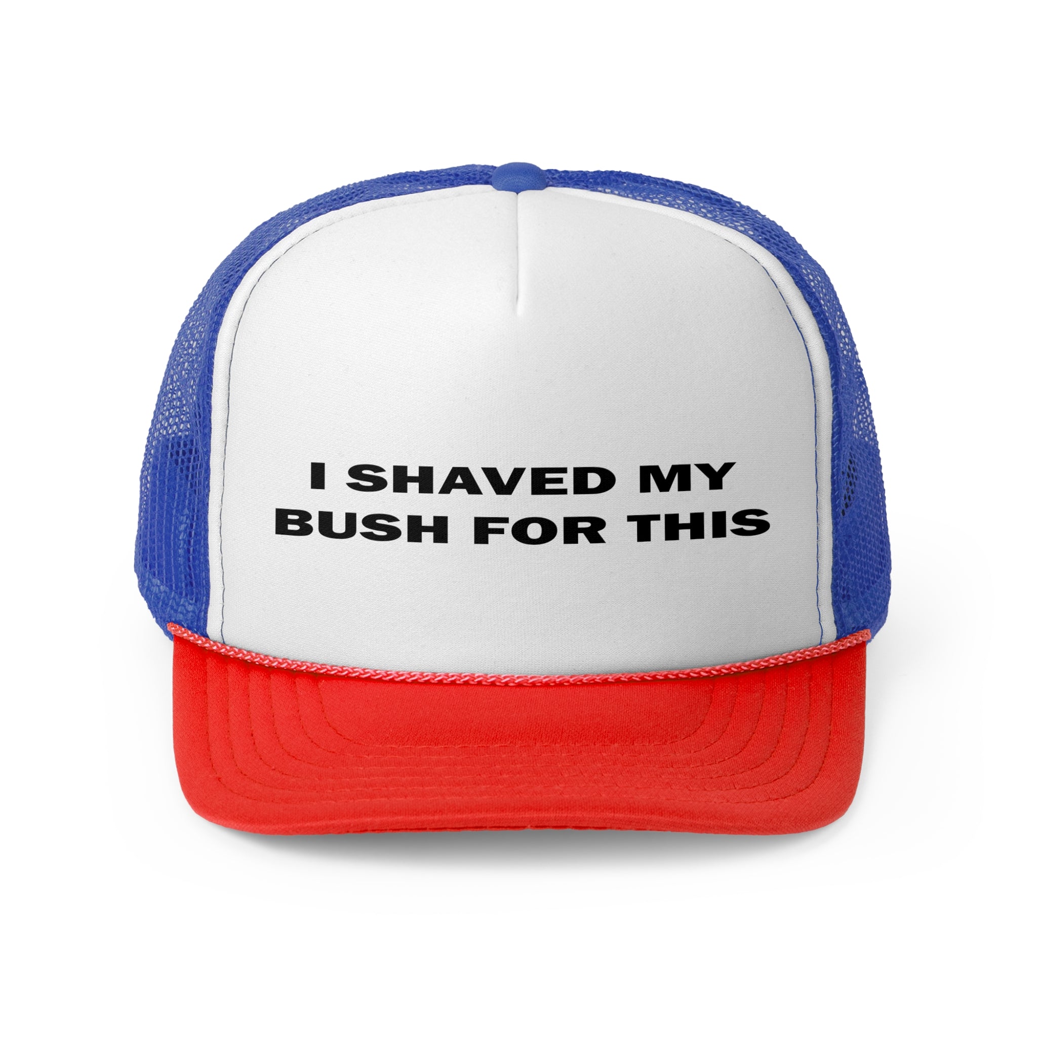 I Shaved My Bush For This Trucker Cap