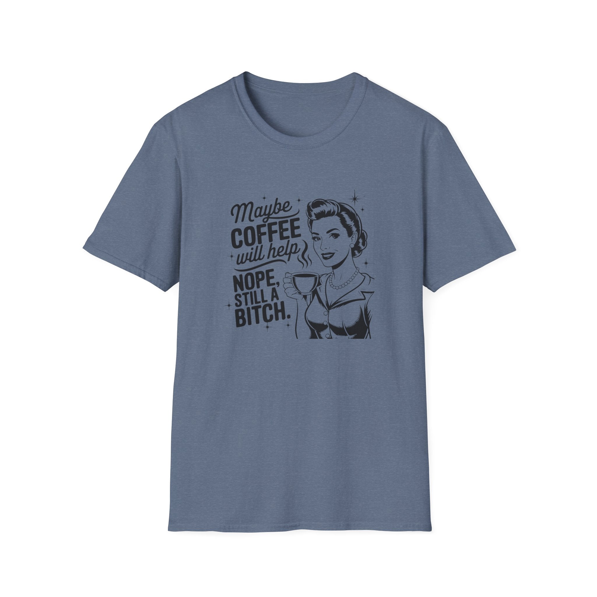 Coffee Nope Still A Bitch Unisex Softstyle T-Shirt