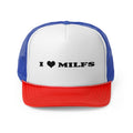 I Love MILFS Trucker Cap