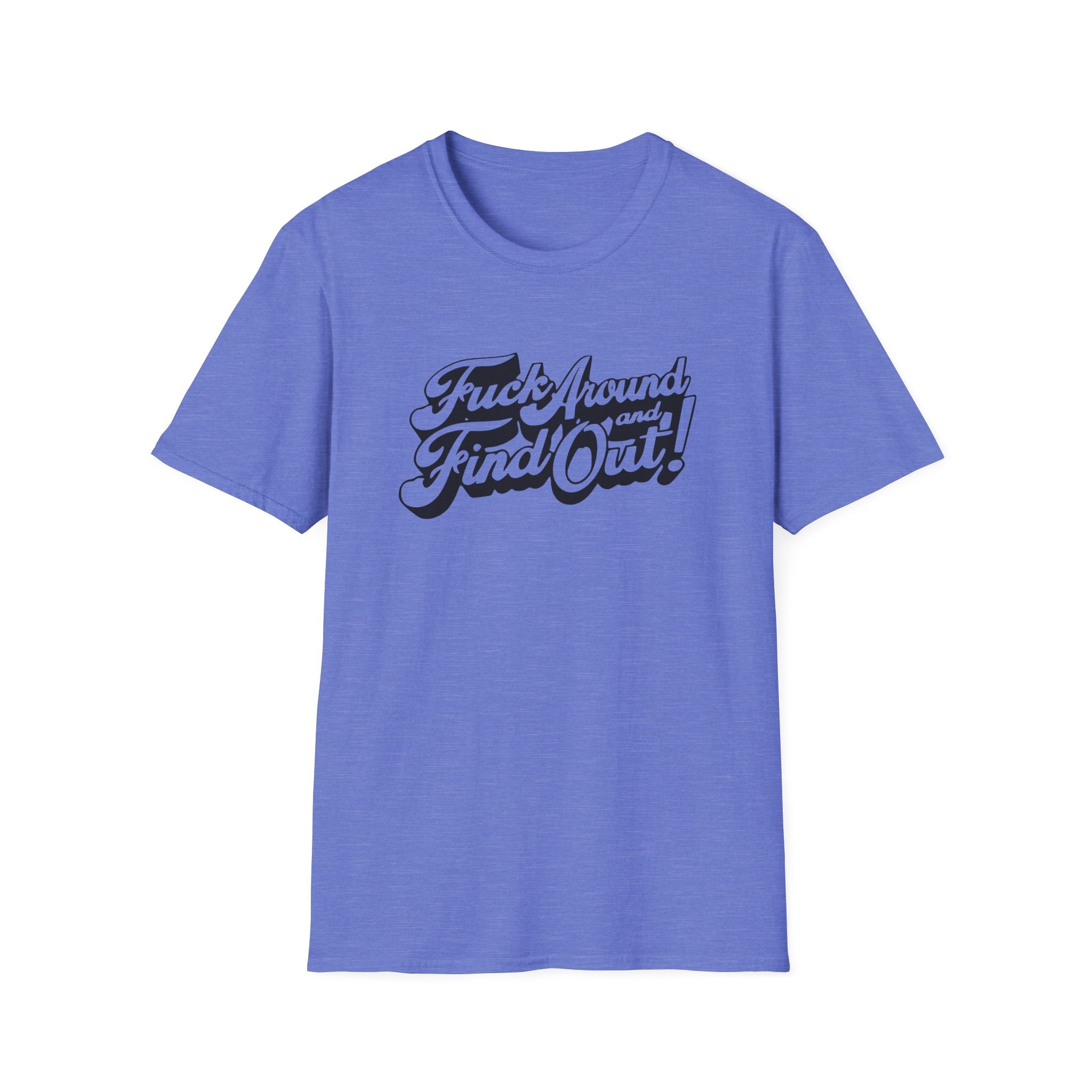 Fuck Around and Find Out Unisex Softstyle T-Shirt