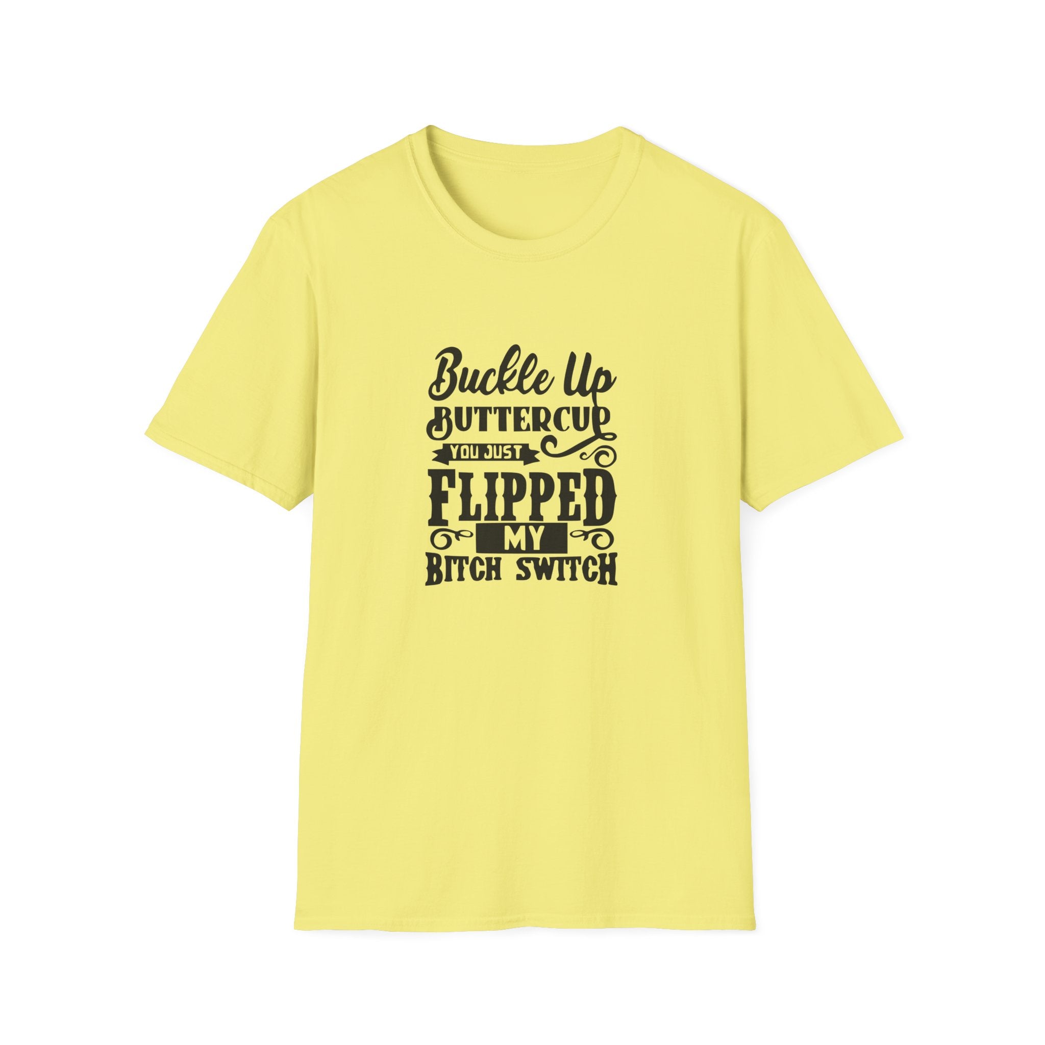 Buckle Up Buttercup Unisex Softstyle T-Shirt