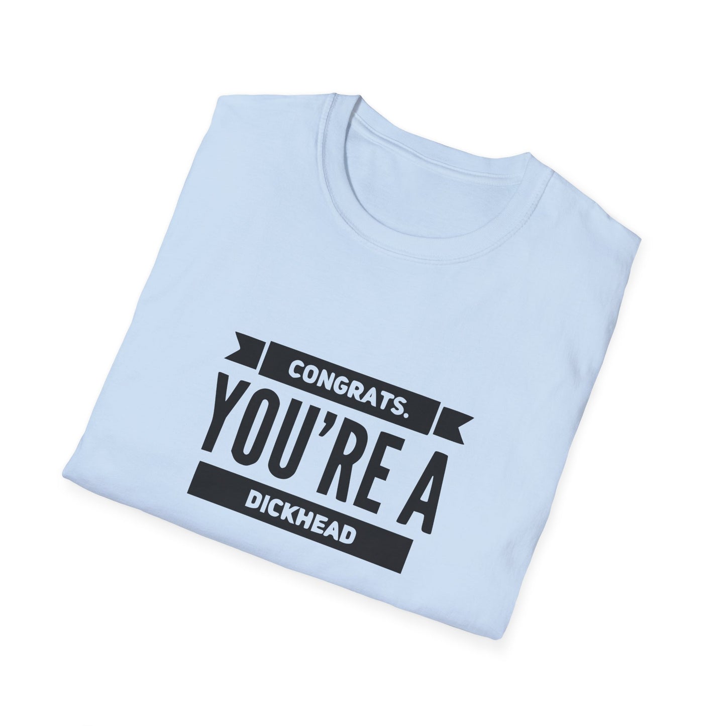 Congrats You're A Dickhead Unisex Softstyle T-Shirt