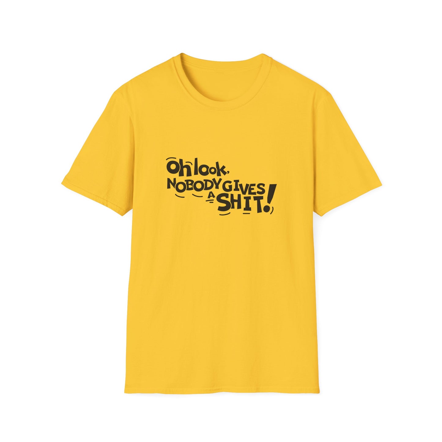 Oh Look Nobody Gives A Shit Unisex Softstyle T-Shirt