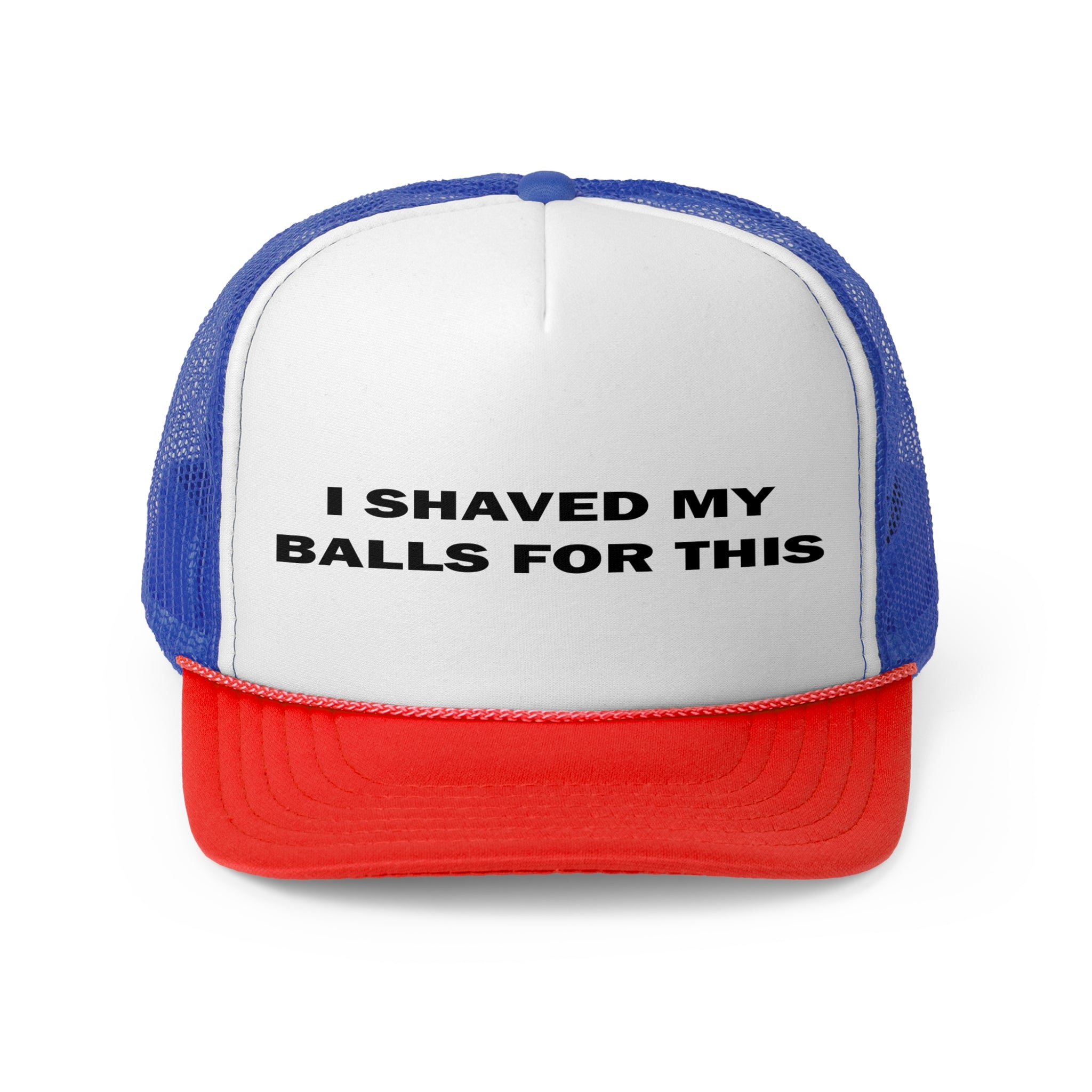 I Shaved My Balls For This Trucker Cap