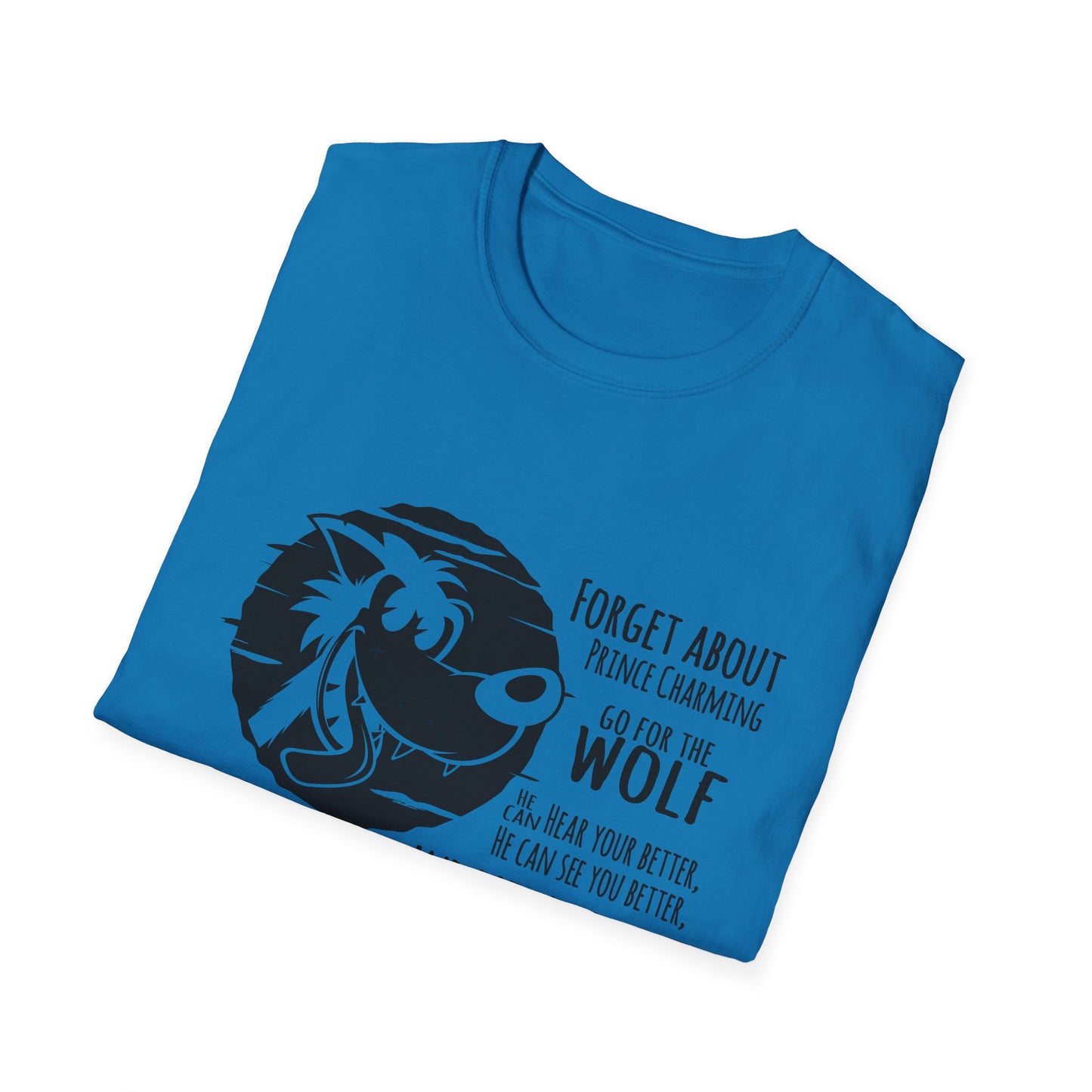 Forget Prince Charming Unisex Softstyle T-Shirt