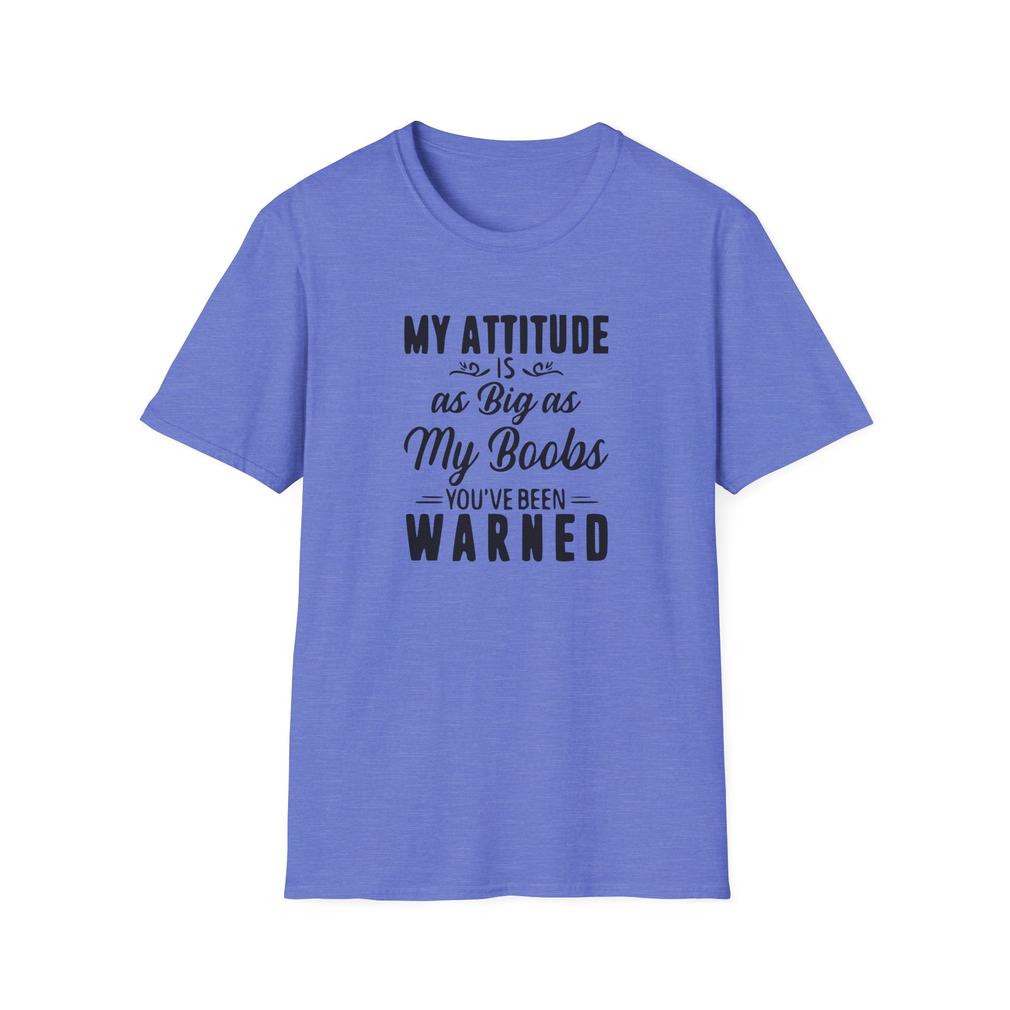 My Attitude Is As Big As My Boobs Unisex Softstyle T-Shirt