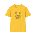 Sometimes Twat And Cunt Don't Cut It Softstyle T-Shirt