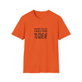 I Almost Pulled A Muscle Unisex Softstyle T-Shirt
