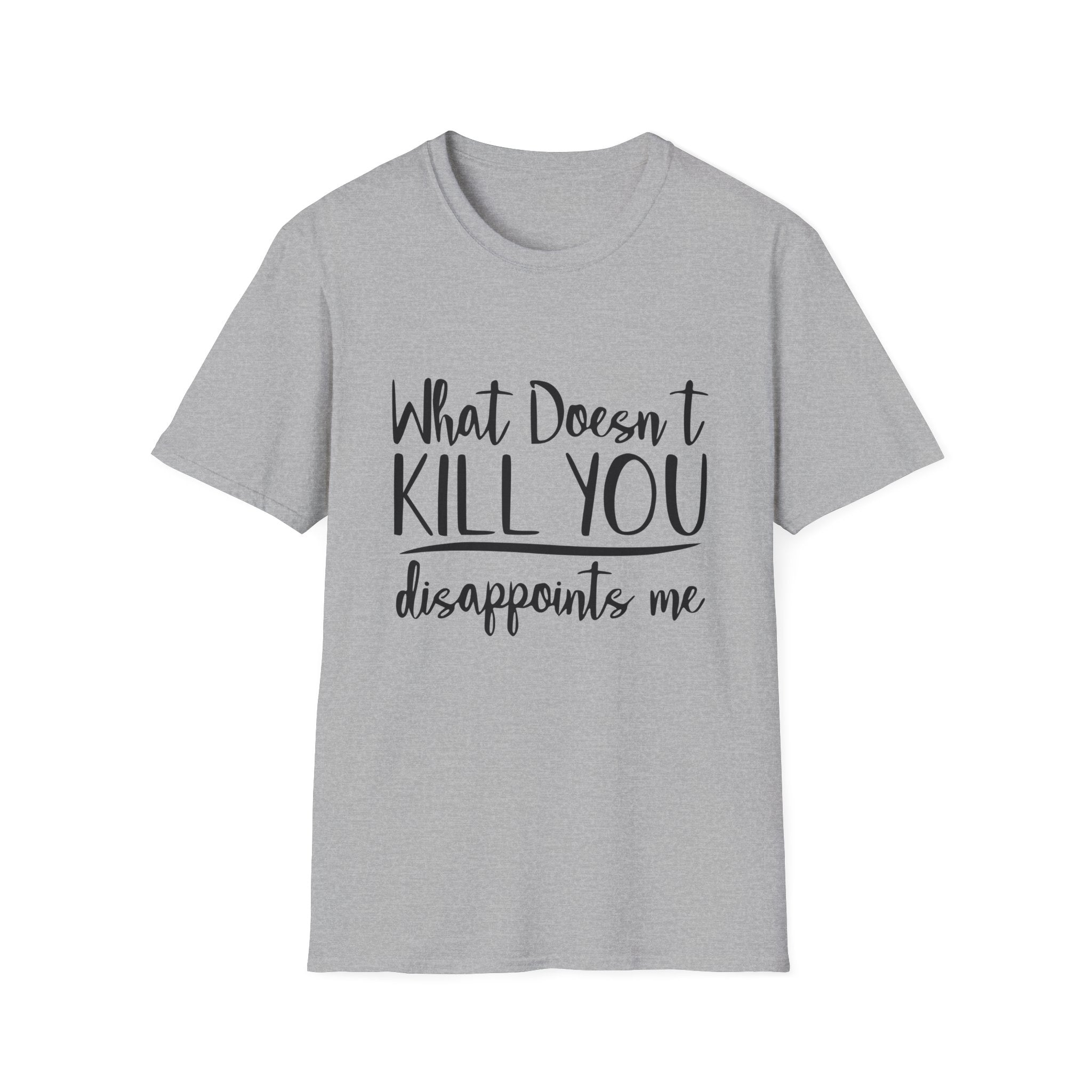 What Doesn't Kill You Unisex Softstyle T-Shirt