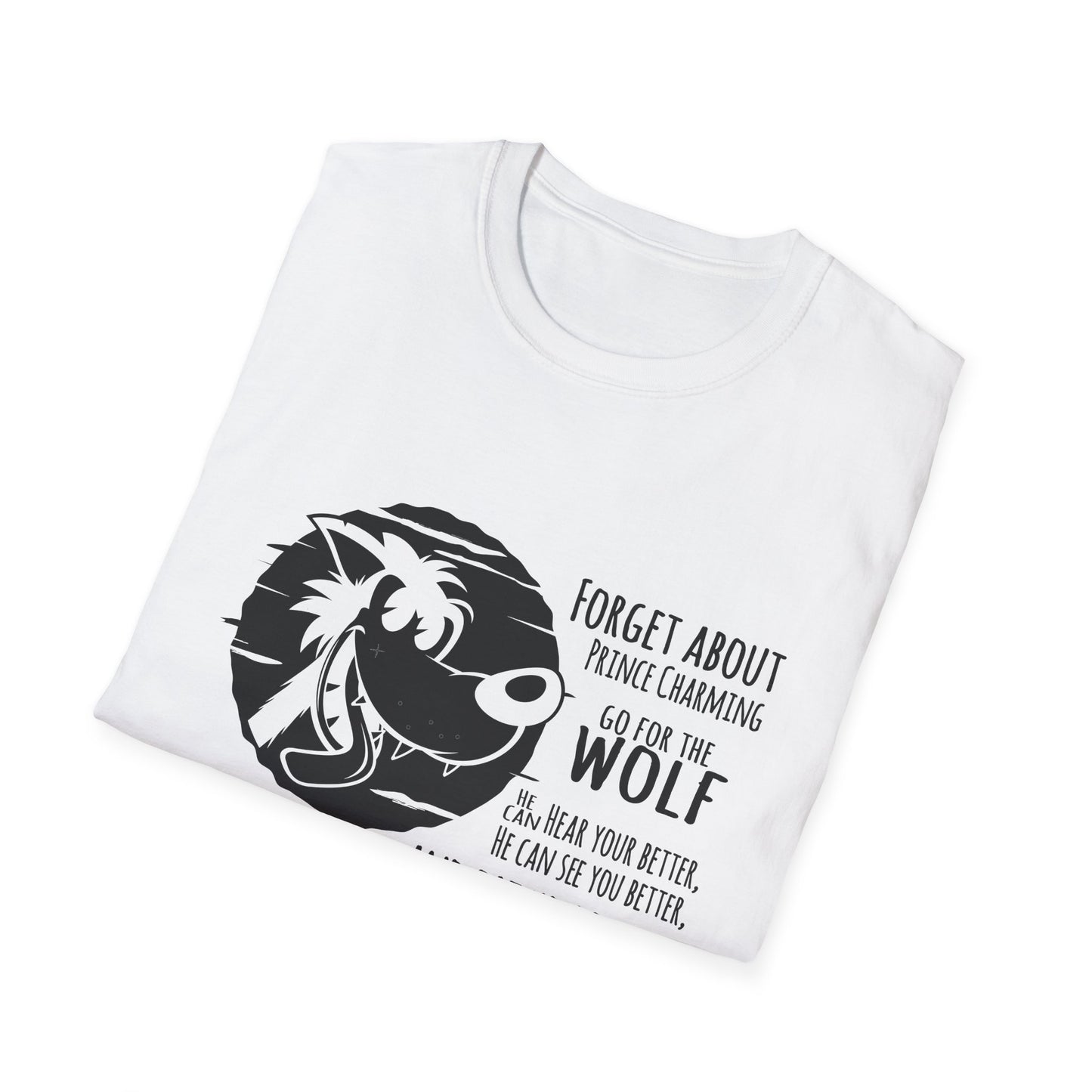 Forget Prince Charming Unisex Softstyle T-Shirt