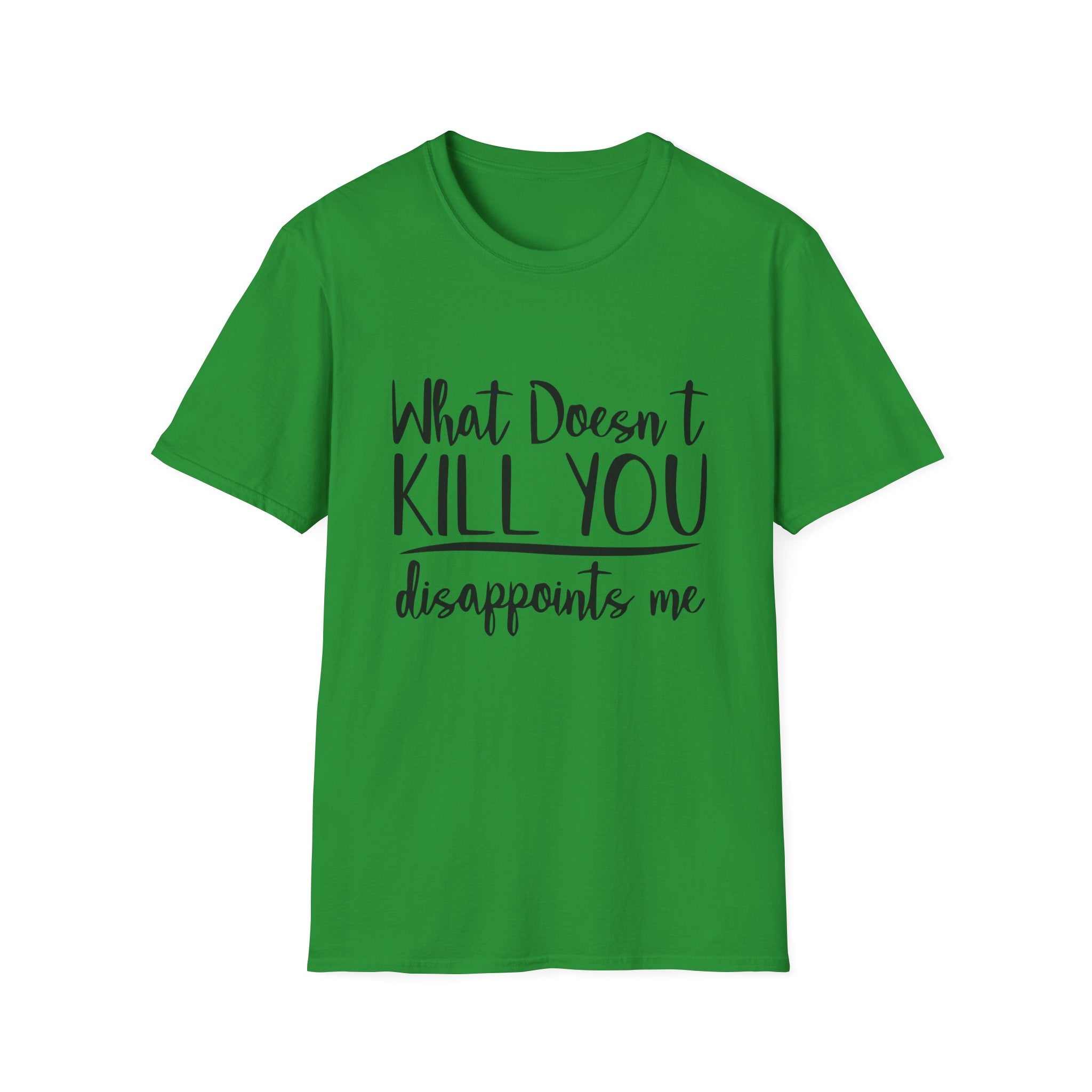 What Doesn't Kill You Unisex Softstyle T-Shirt