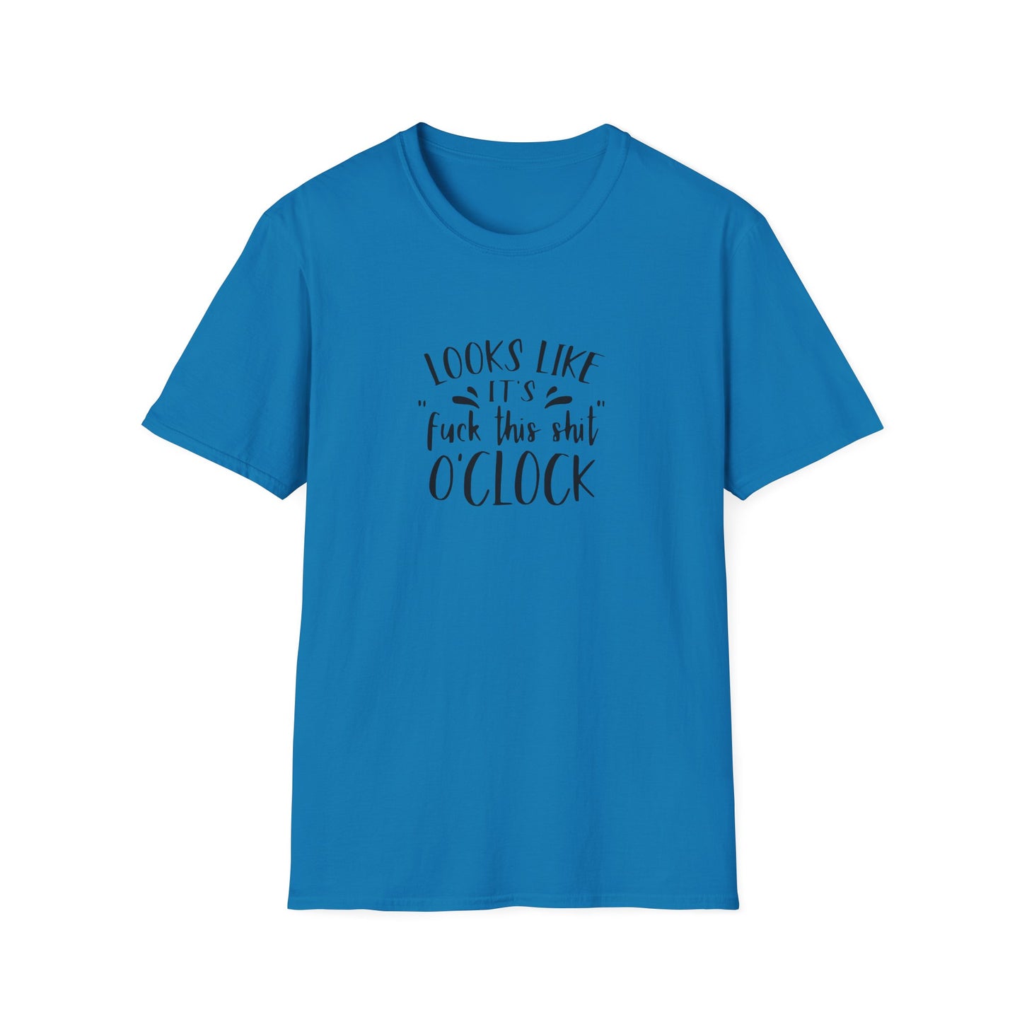 Fuck This Shit O'clock Unisex Softstyle T-Shirt