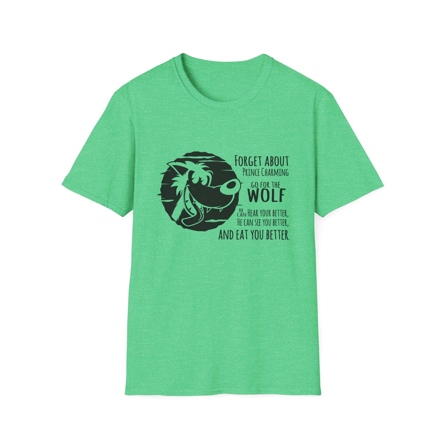 Forget Prince Charming Unisex Softstyle T-Shirt