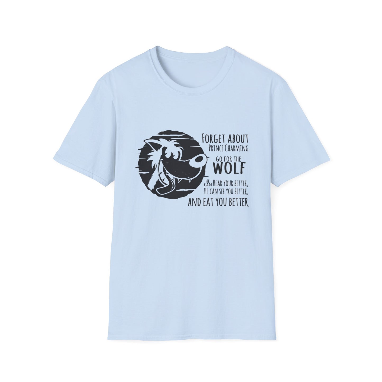Forget Prince Charming Unisex Softstyle T-Shirt