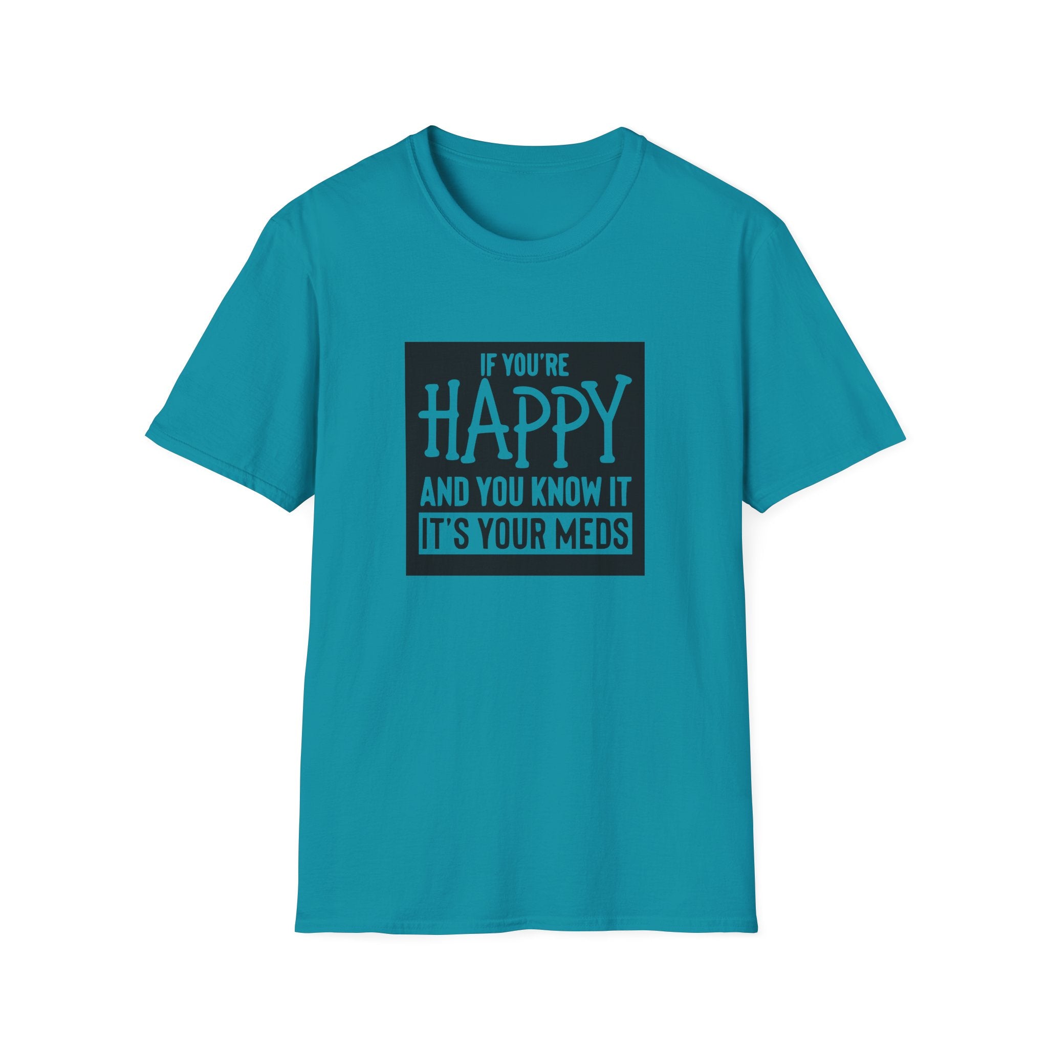If You're Happy And You Know It Unisex Softstyle T-Shirt