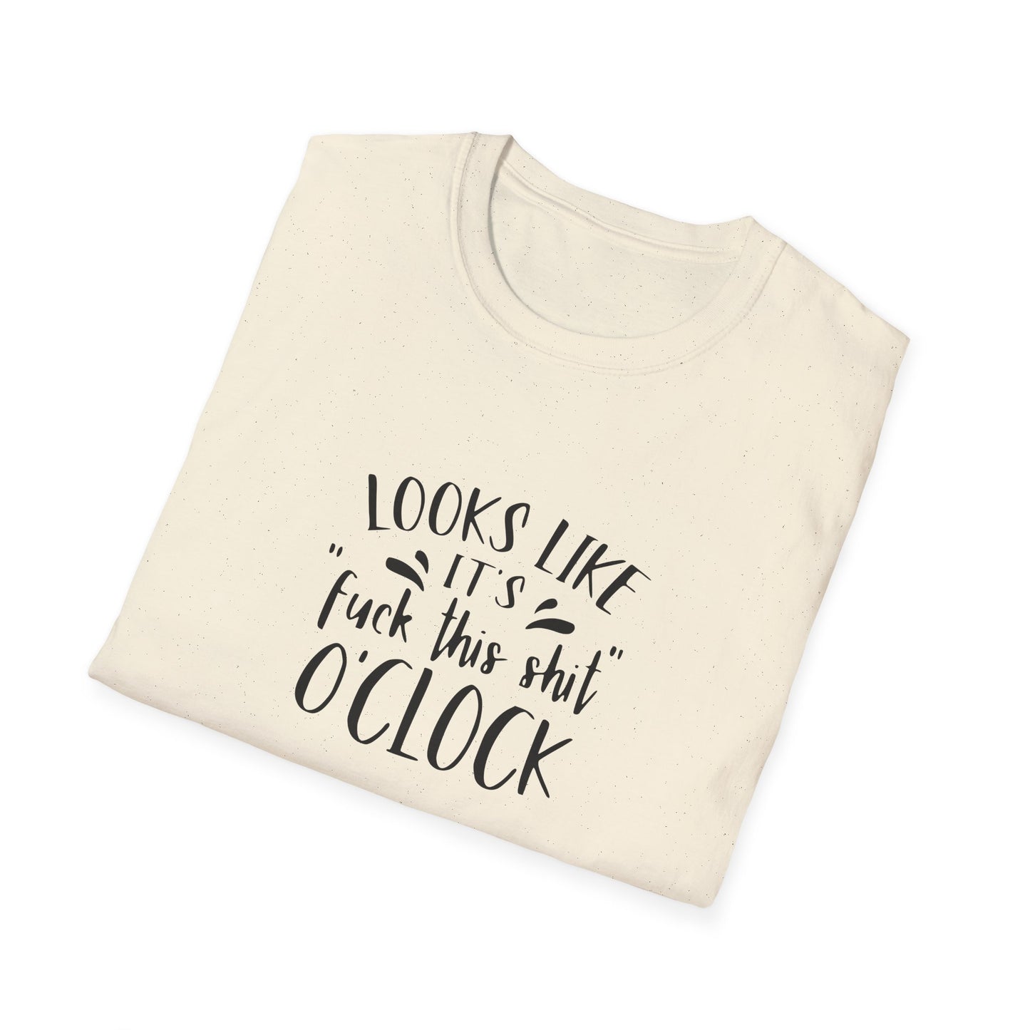 Fuck This Shit O'clock Unisex Softstyle T-Shirt