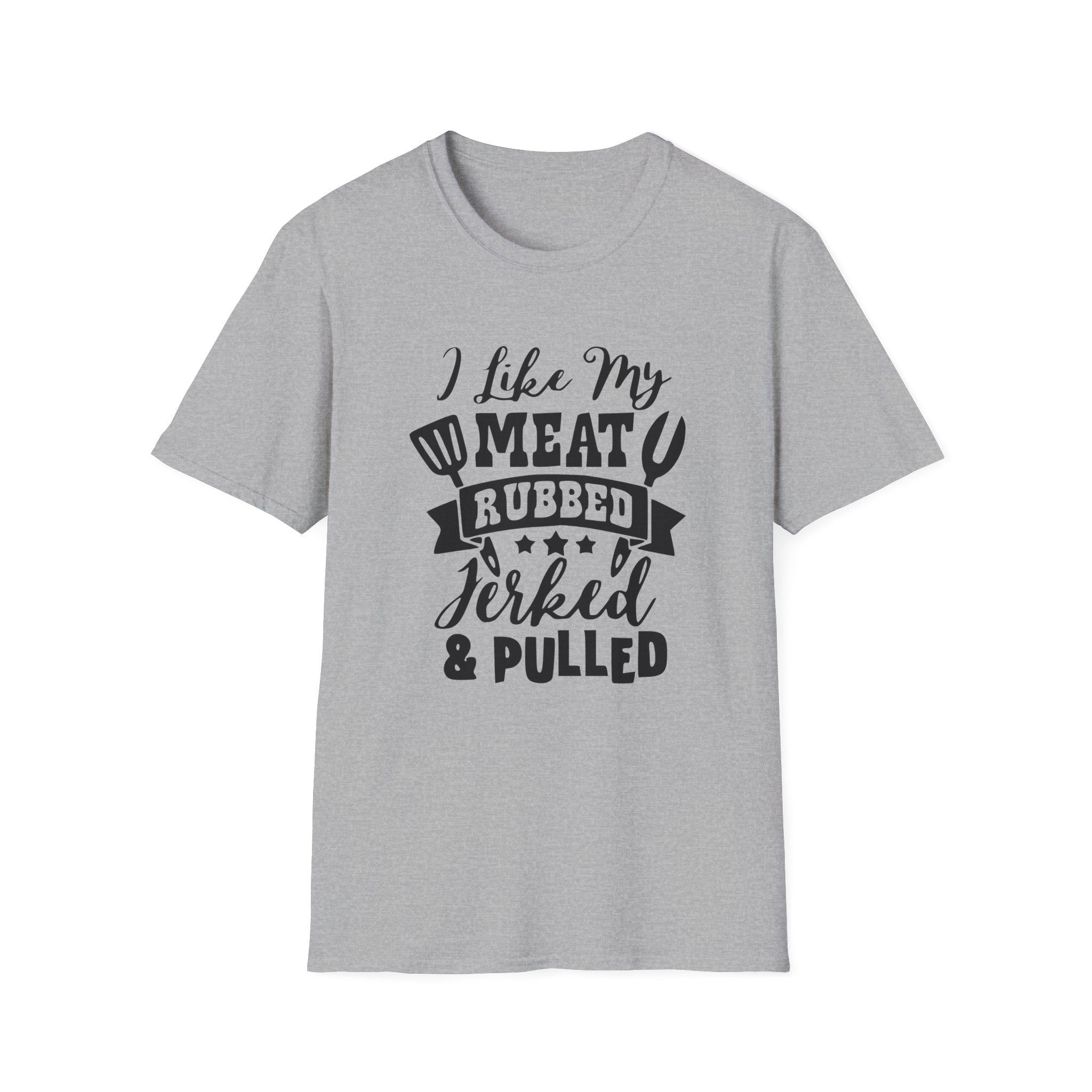 I Like My Meat Rubbed Jerked and Pulled Unisex Softstyle T-Shirt