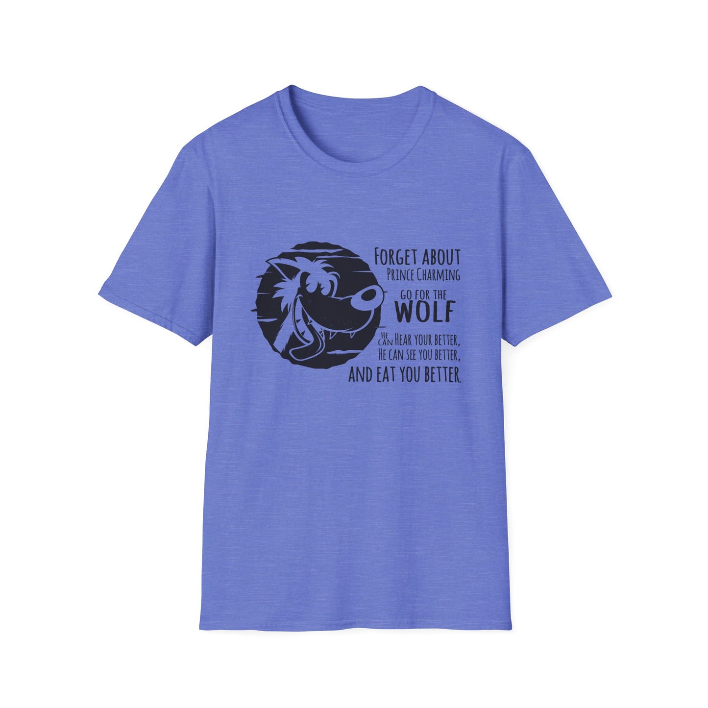 Forget Prince Charming Unisex Softstyle T-Shirt