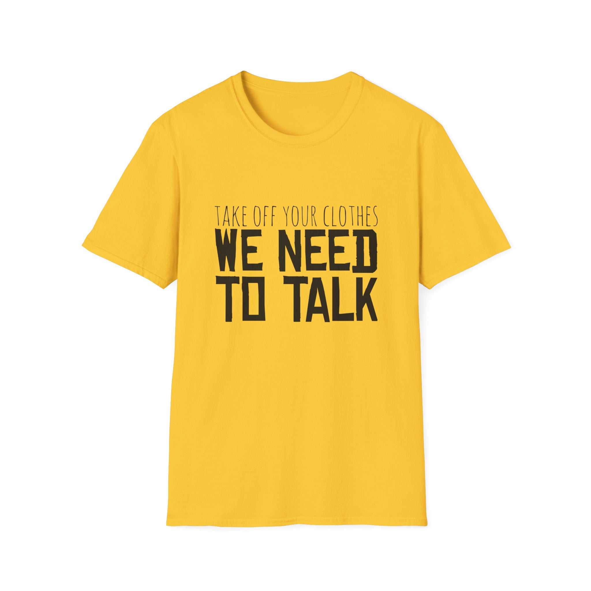 We Need To Talk Unisex Softstyle T-Shirt