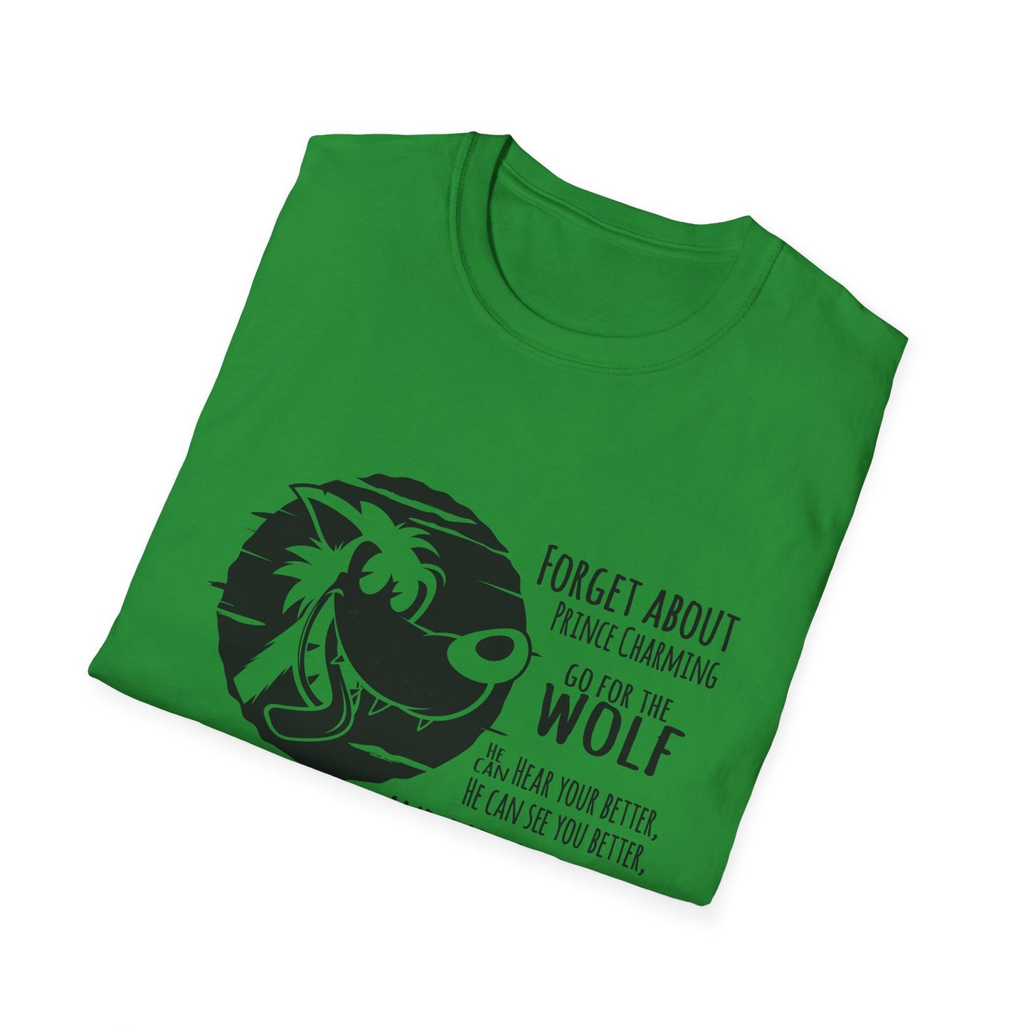 Forget Prince Charming Unisex Softstyle T-Shirt