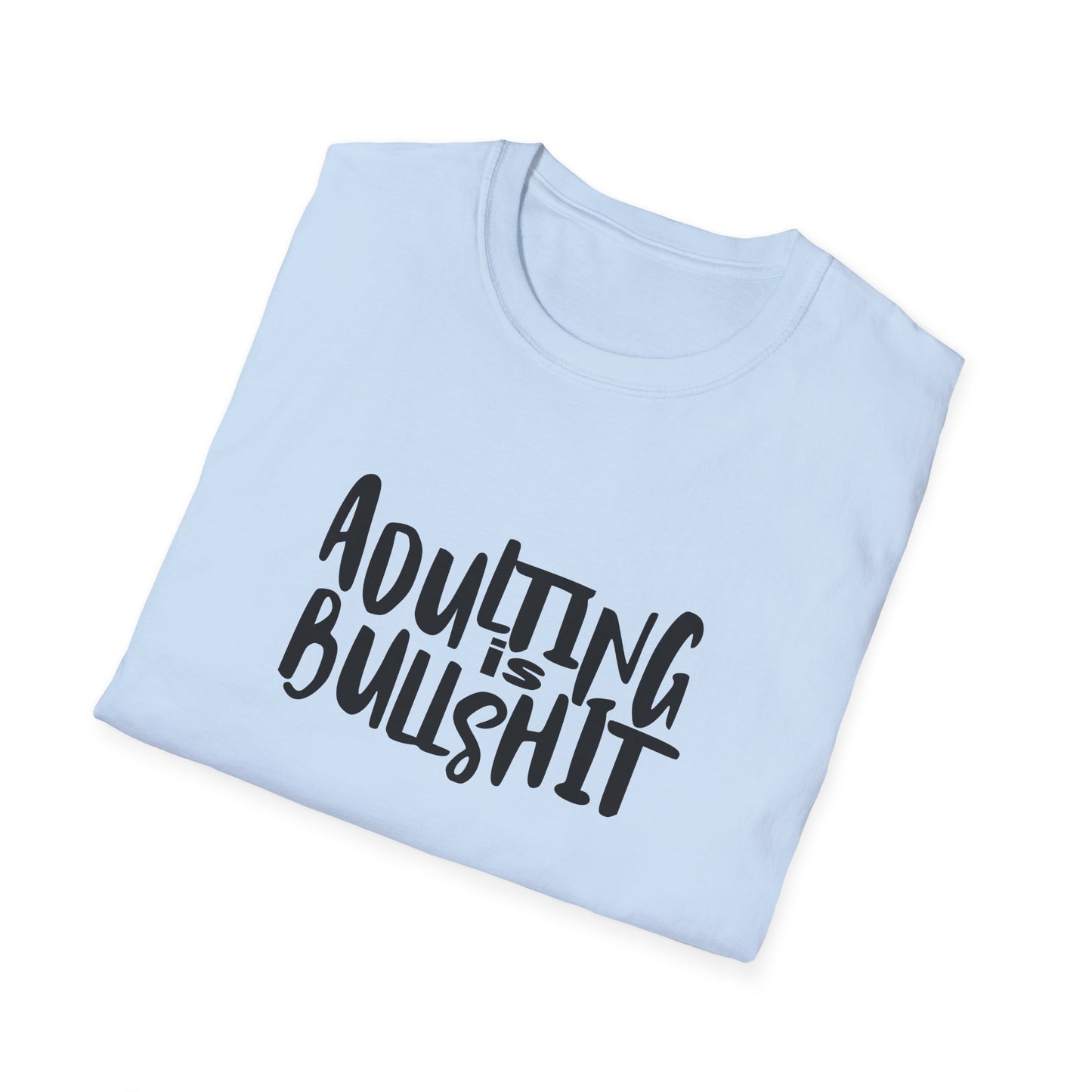 Adulting Is Bullshit Unisex Softstyle T-Shirt