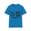 50% IDK and 50% IDC Unisex Softstyle T-Shirt
