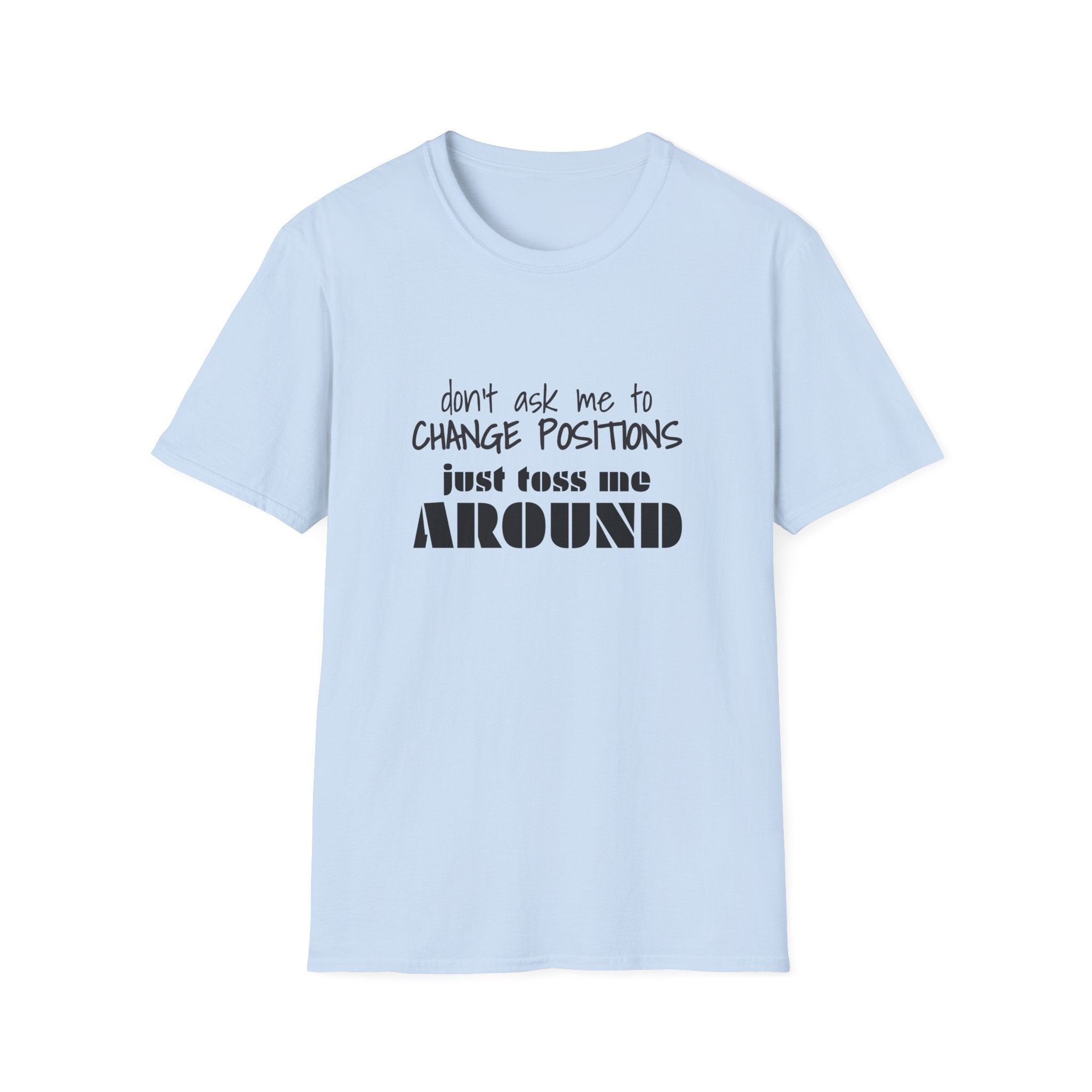 Just Toss Me Around Unisex Softstyle T-Shirt