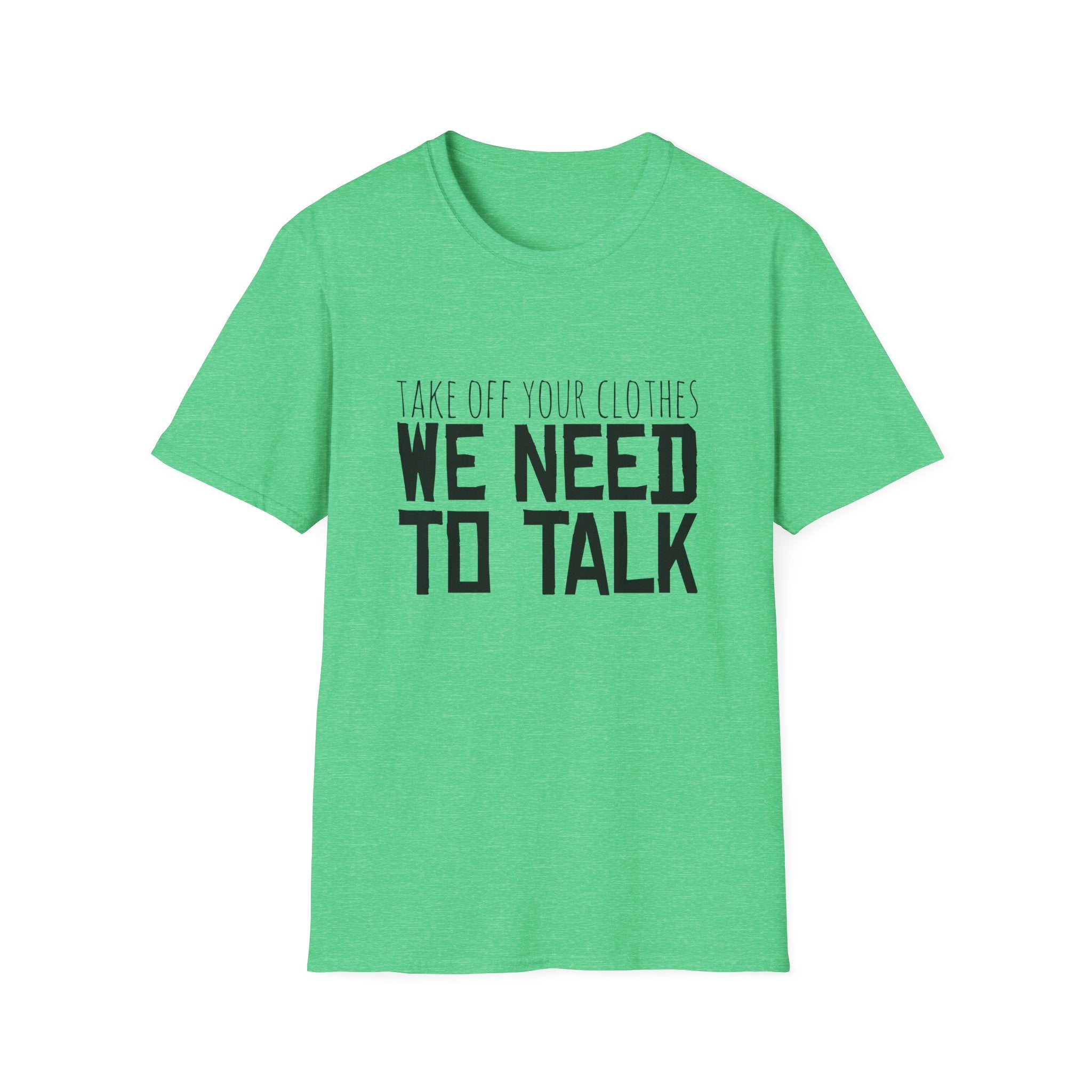 We Need To Talk Unisex Softstyle T-Shirt